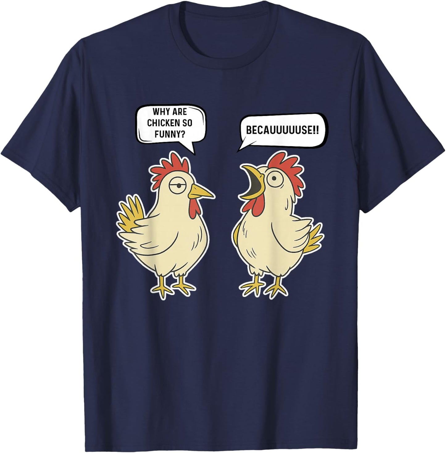 Why Are Chicken So Funny Becauuuuse Funny Chicken Joke T-Shirt - T-Shirt | Navy
