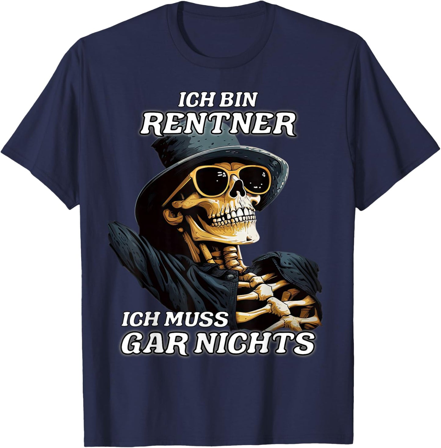 Ich bin Rentner ich muss gar nichts lustiges Rentner T-Shirt - T-Shirt | Navy