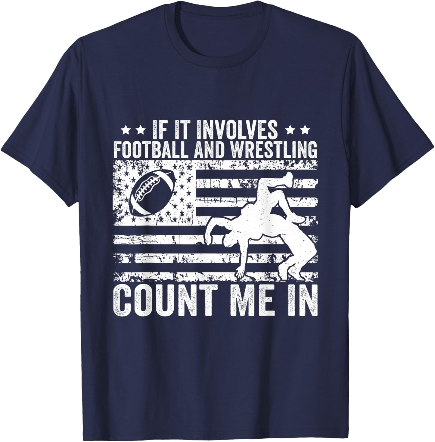 If It Involves Football And Wrestling Count Me In T-Shirt - T-Shirt | Navy