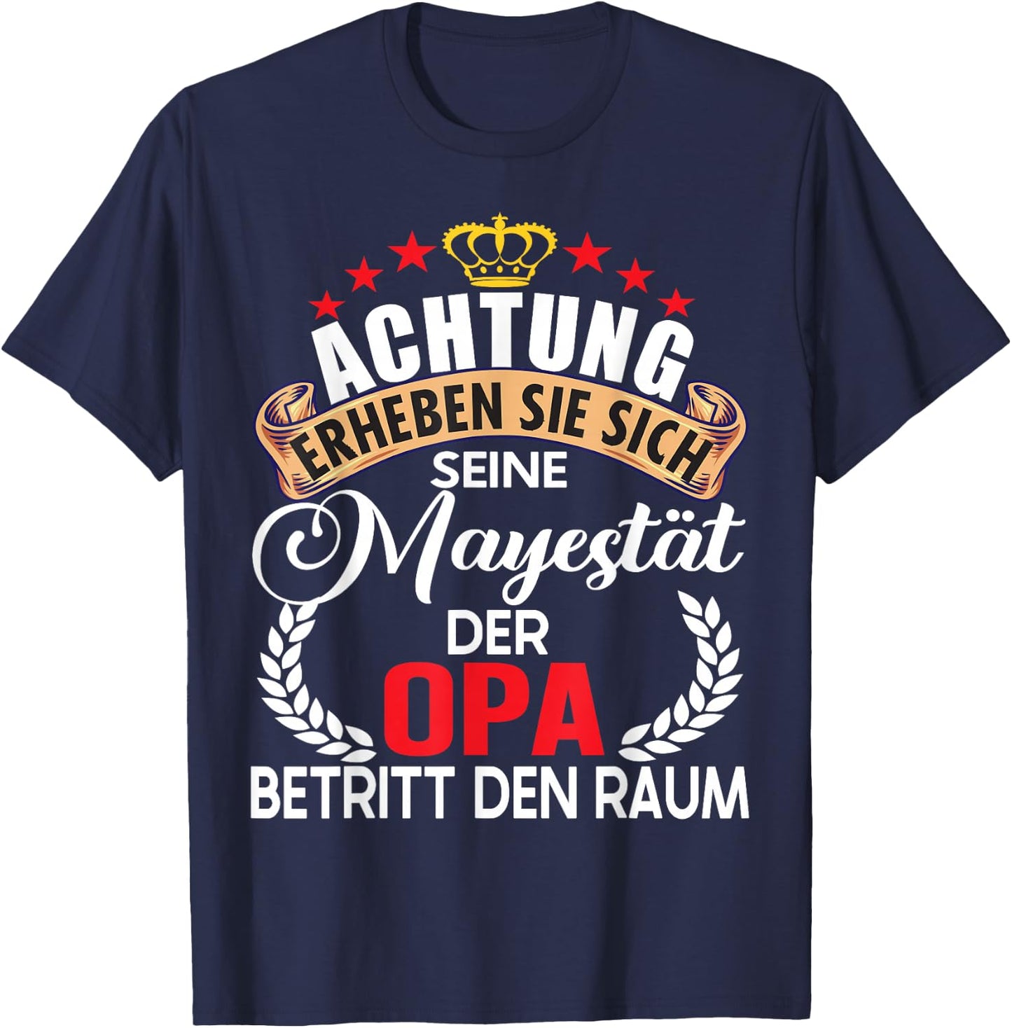 Achtung seine Majestät der Opa Spruch Vatertag Geburtstag T-Shirt - T-Shirt | Navy