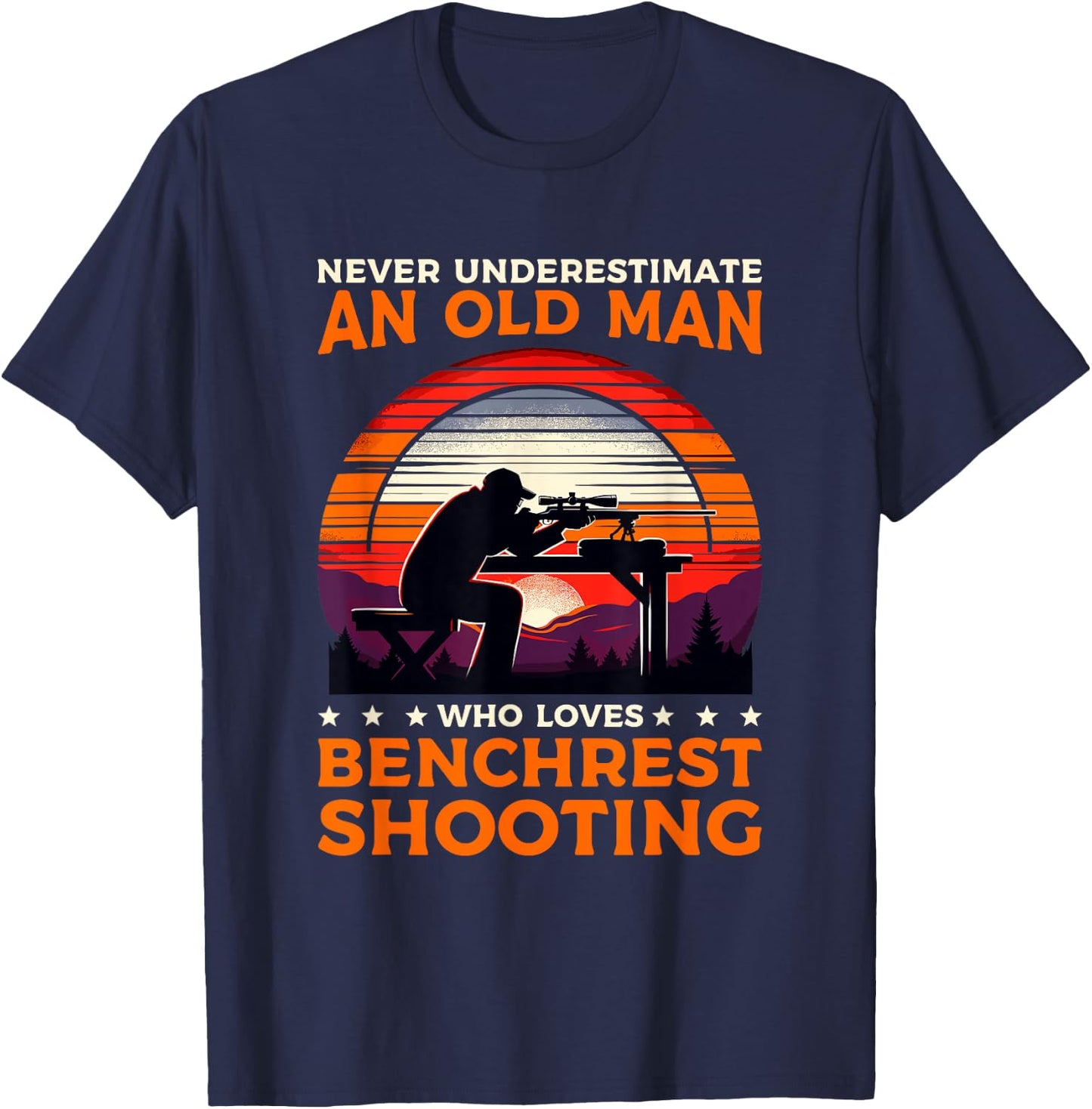 Never Underestimate An Old Man Who Loves Benchrest Shooting T-Shirt - T-Shirt | Navy