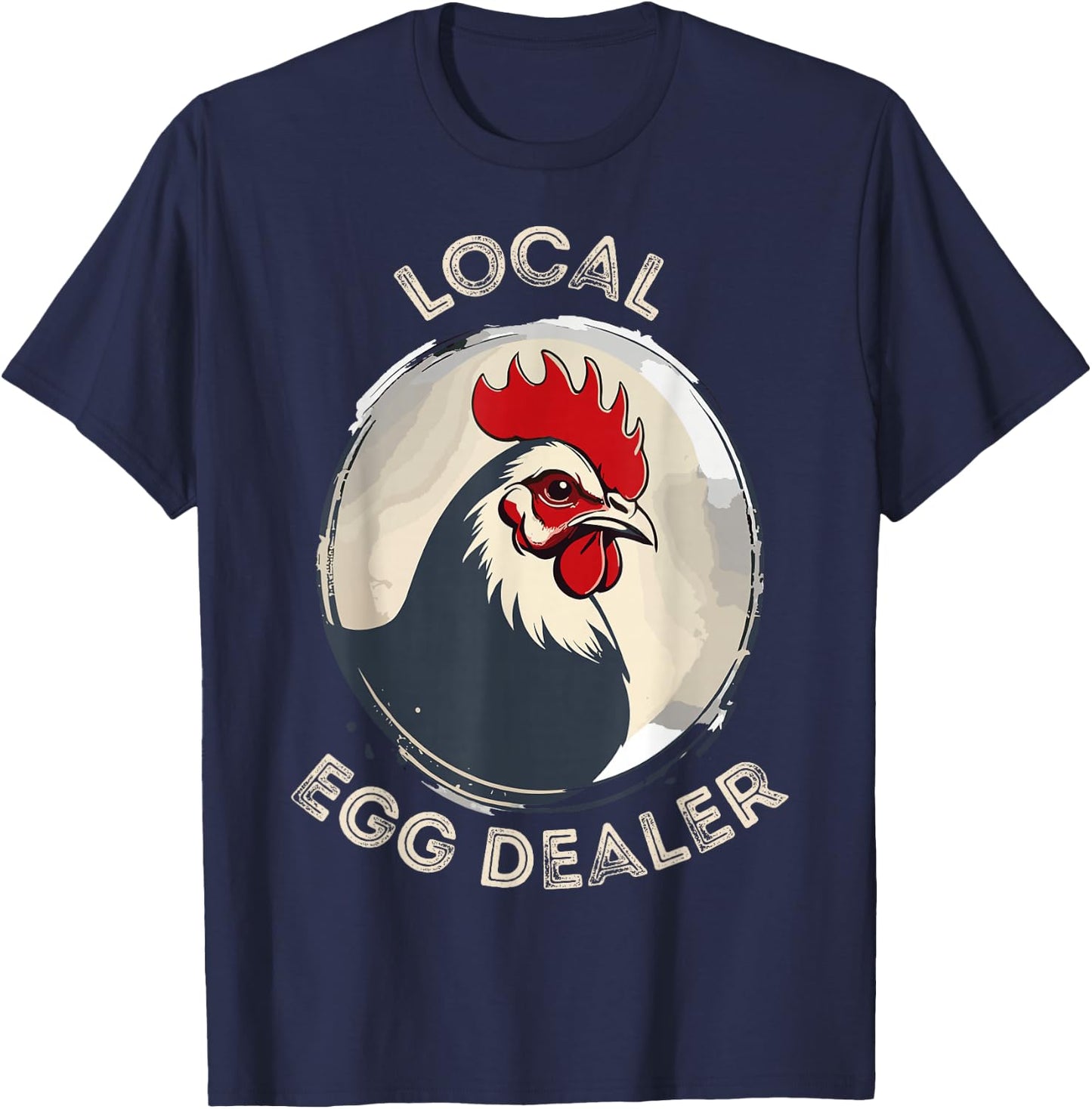 Local Egg Dealer Funny Egg Peddler Chicken Egg Farmer T-Shirt - T-Shirt | Navy