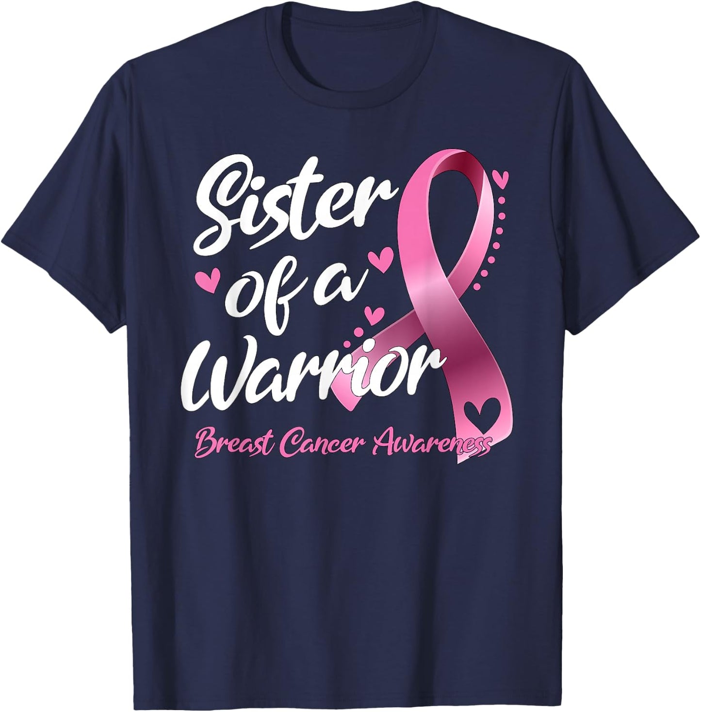 Breast Cancer Fighter Awareness Sister Of A Warrior T-Shirt - T-Shirt | Navy