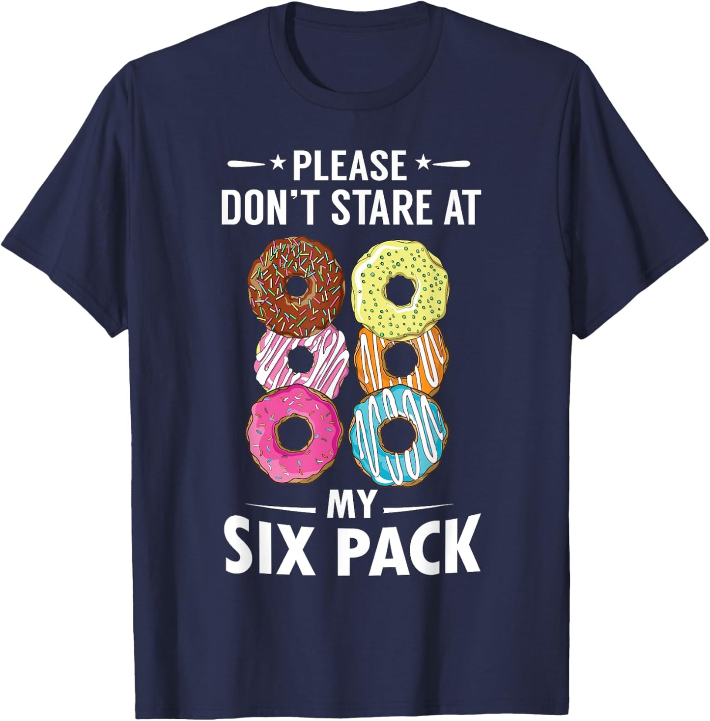 Please Don't Stare At My Six Pack Donut Lovers T-Shirt - T-Shirt | Navy