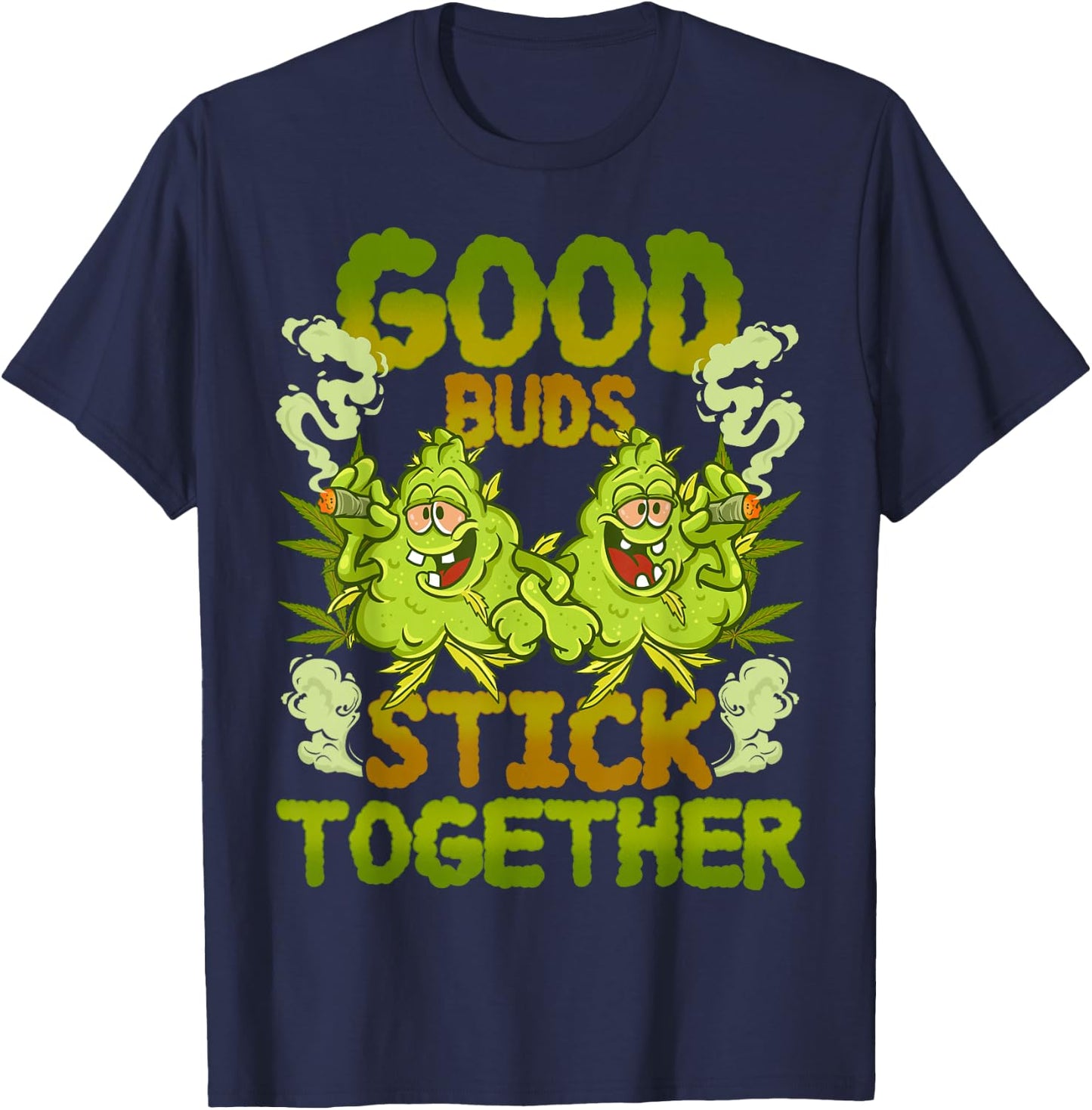 Pot Lovers Marijuana Good Buds Stick Together Cannabis Weed T-Shirt - T-Shirt | Navy