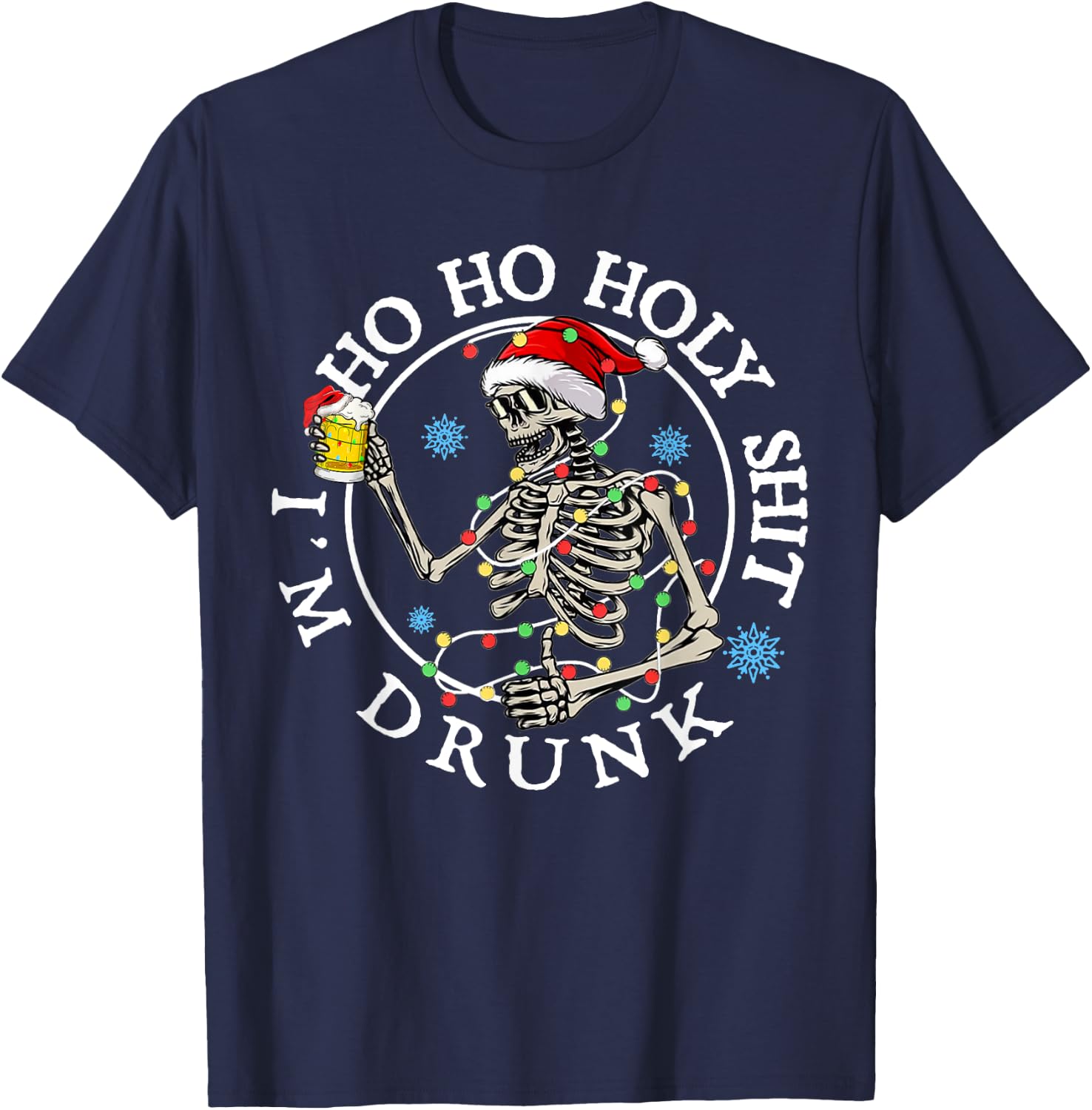 Ho Ho Holy Shit I'm Drunk Funny Skeleton Drinking Christmas T-Shirt - T-Shirt | Navy
