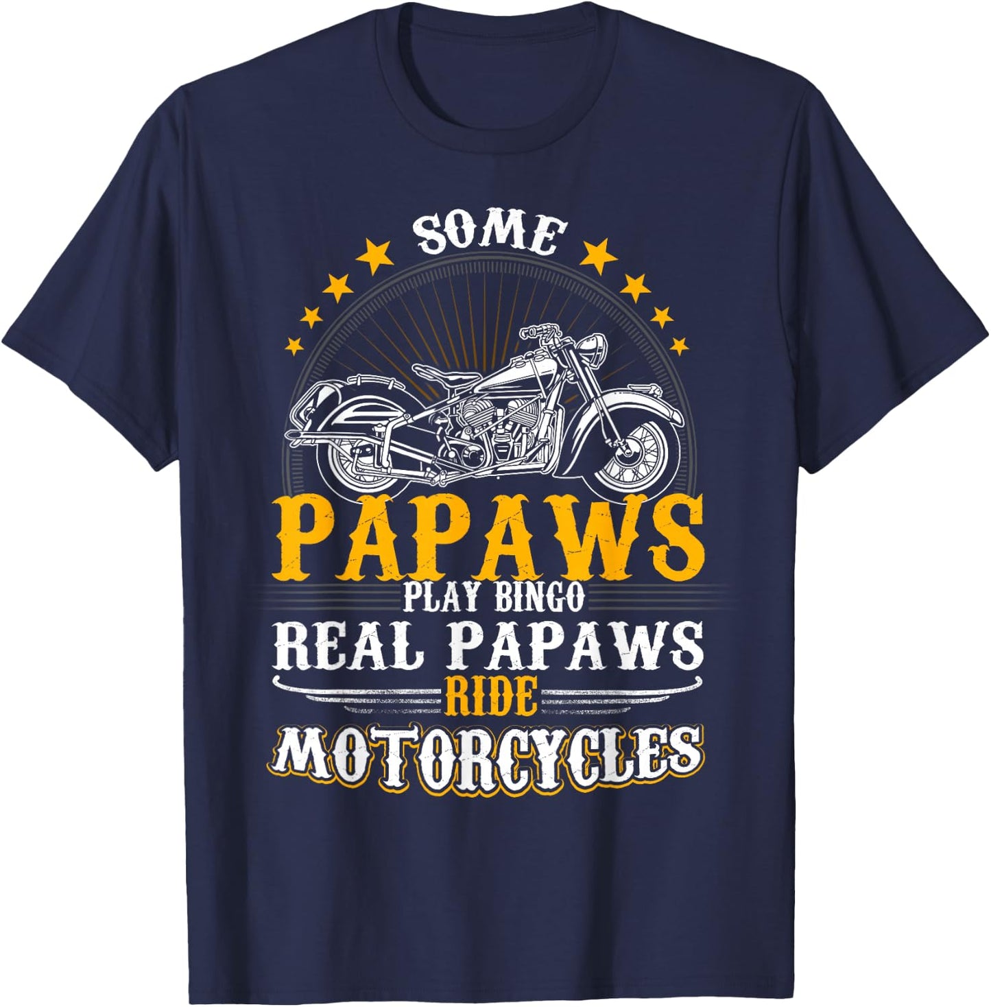 Some Papaws Play Bingo Real Papaws Ride Motorcycles T-Shirt - T-Shirt | Navy