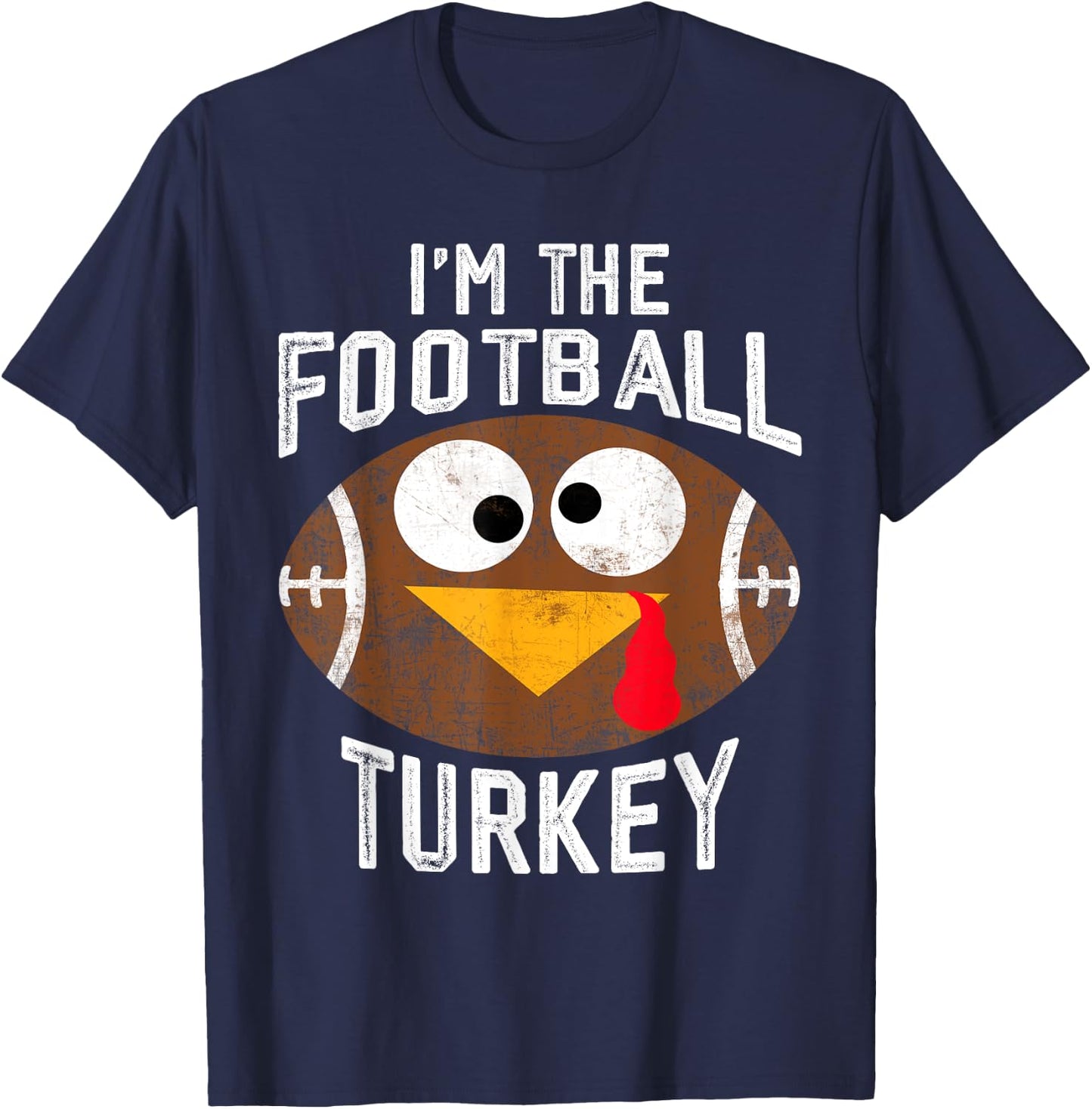I'm The Football Turkey Happy Thanksgiving Thankful T-Shirt - T-Shirt | Navy