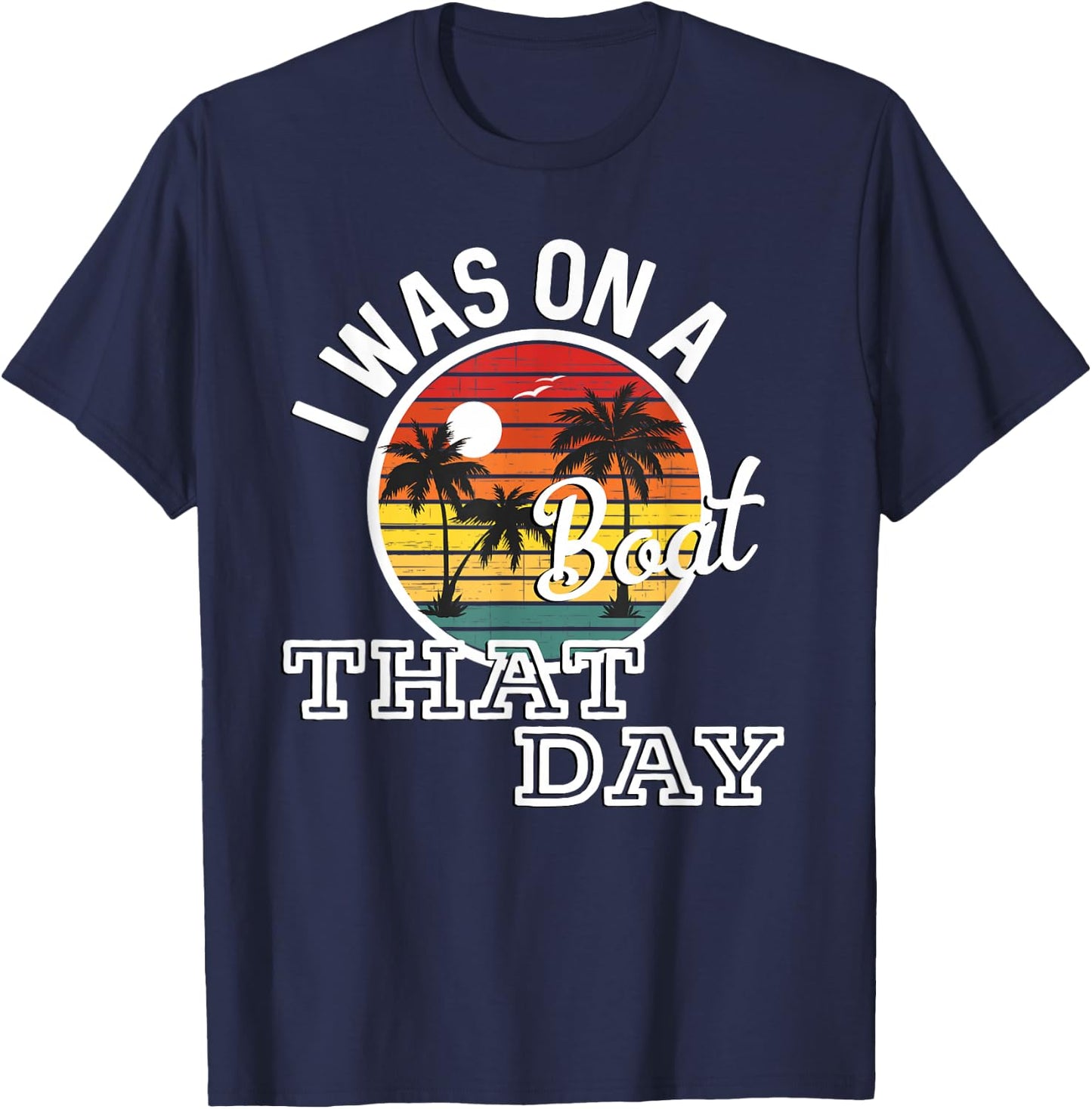 I Was On A Boat That Day Country Music Lyrics T-Shirt - T-Shirt | Navy