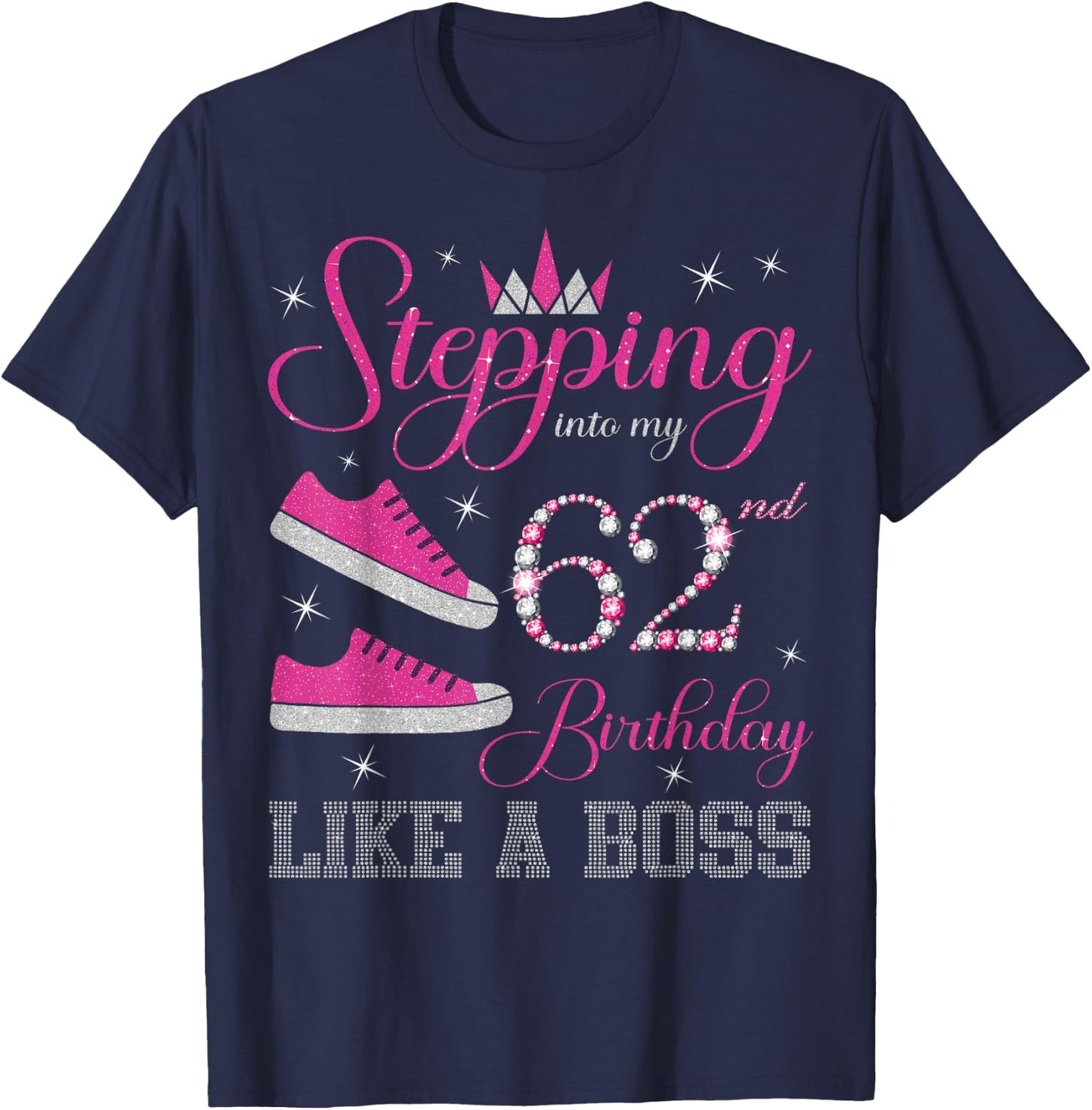 Stepping Into My 62nd Birthday Like a Boss 62 Years Old T-Shirt - T-Shirt | Navy