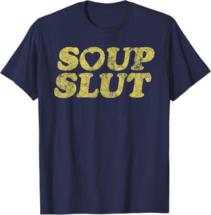 Soup Slut Hearts Funny Saying Adorable T-Shirt - T-Shirt | Navy