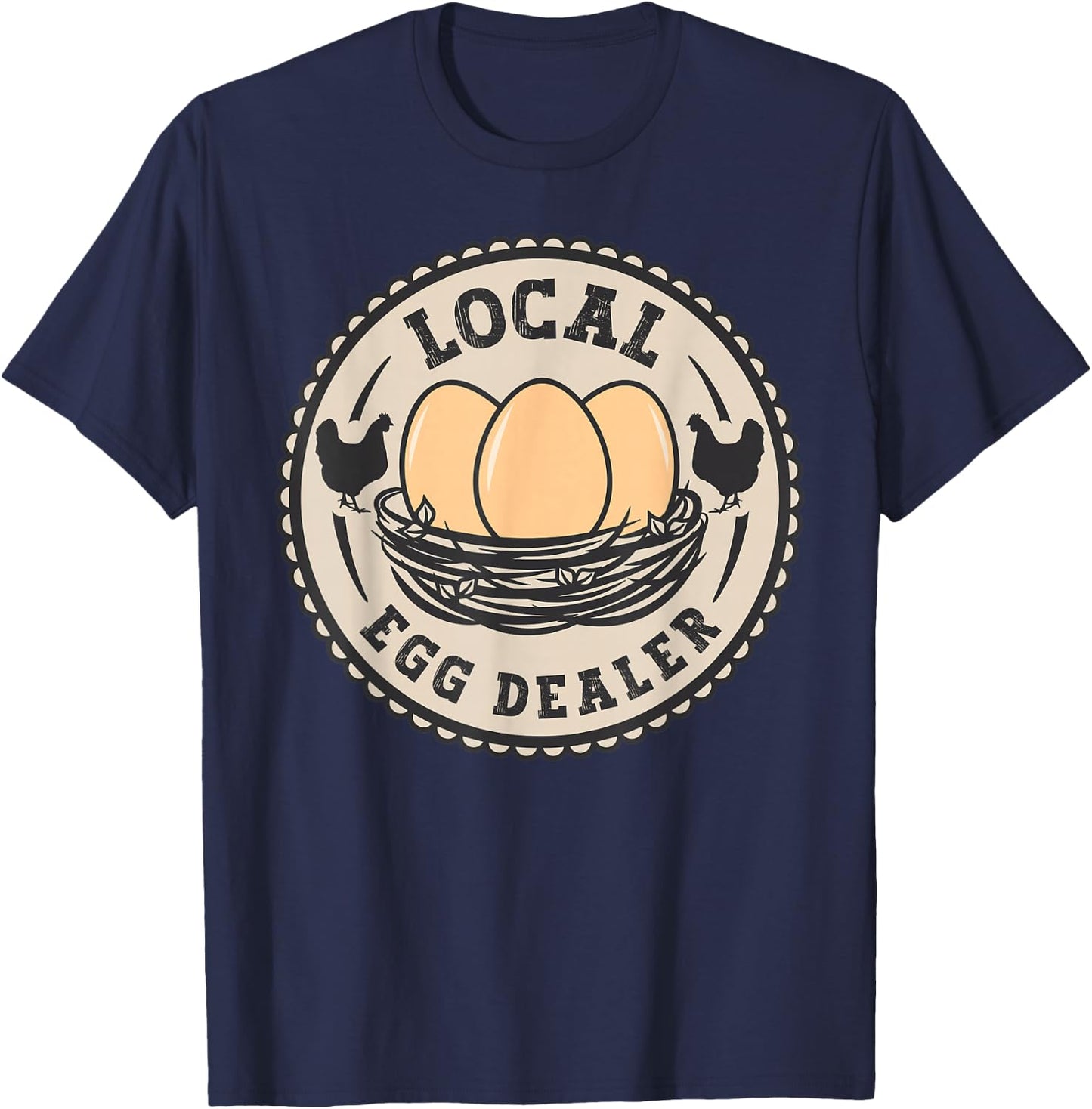 Local Egg Dealer Men Farm Fresh Eggs Funny farm T-Shirt - T-Shirt | Navy