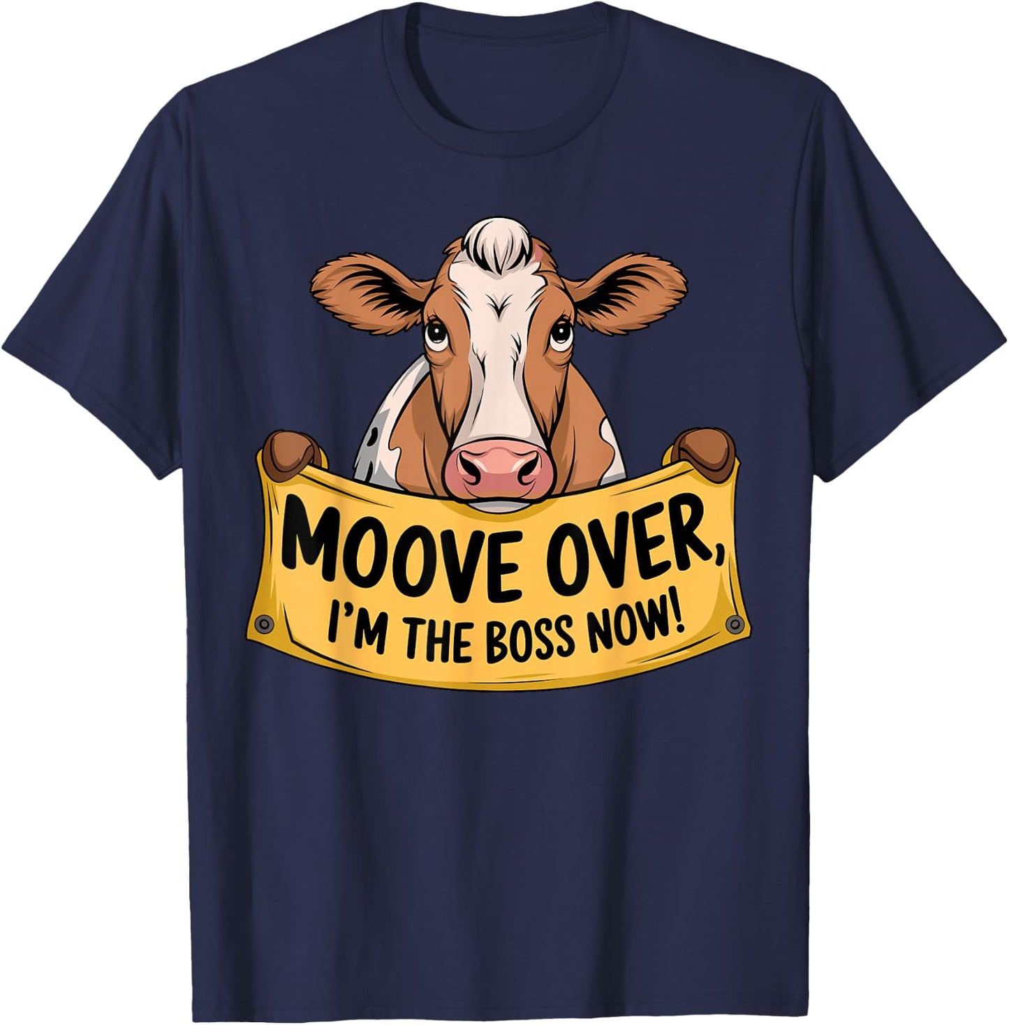 Cow Moove over I'm the Boss now T-Shirt - T-Shirt | Navy