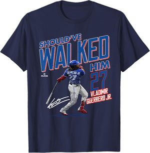 Should've Walked Him Vladimir Guerrero Jr. Toronto Baseball T-Shirt - T-Shirt | Navy