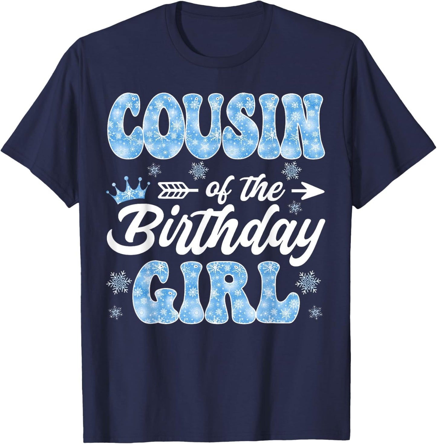 Cousin Of The Birthday Girl Snowflakes Winter Xmas T-Shirt - T-Shirt | Navy