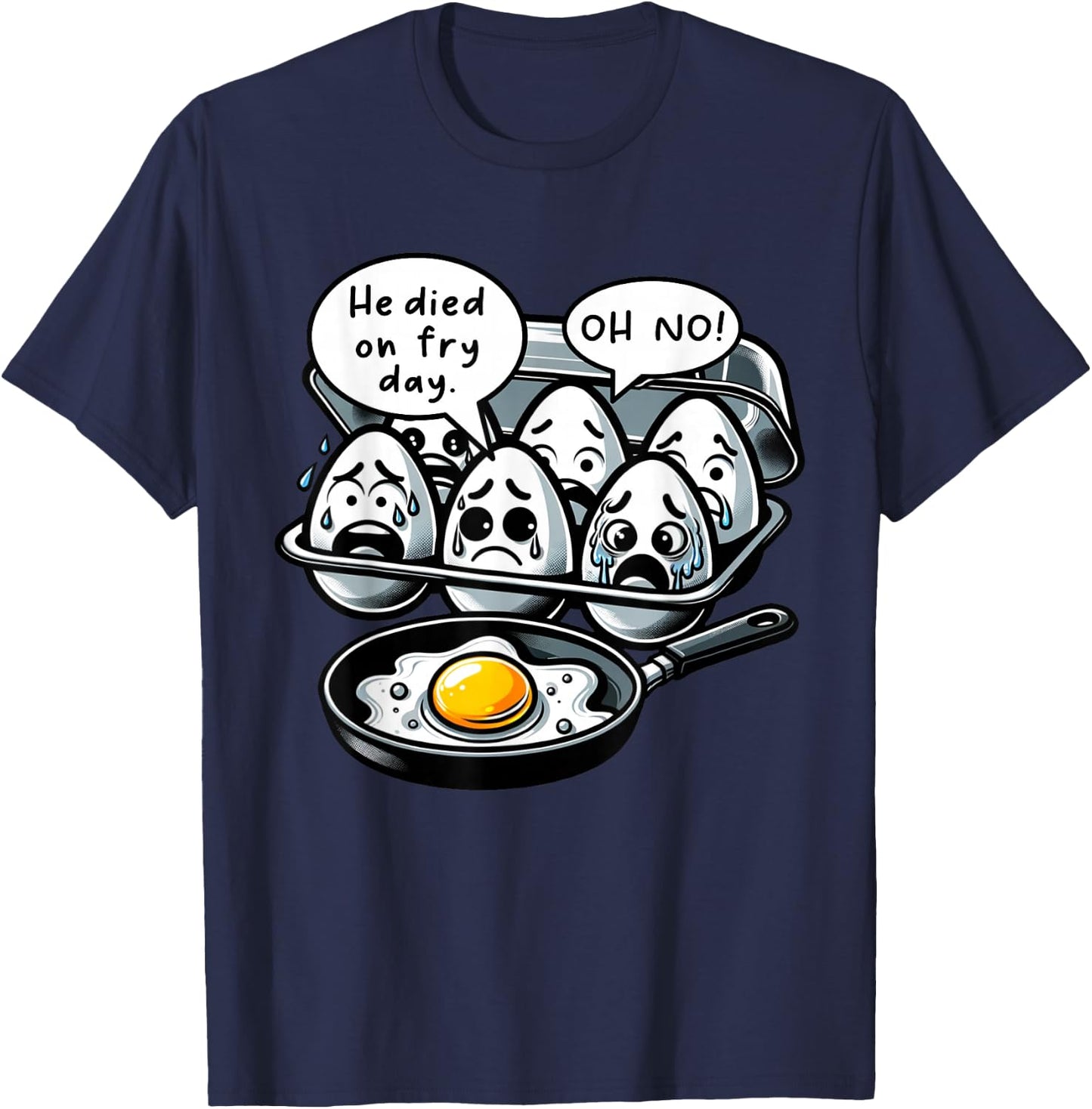 Funny Egg Meme Fried Egg Fry Day T-Shirt - T-Shirt | Navy