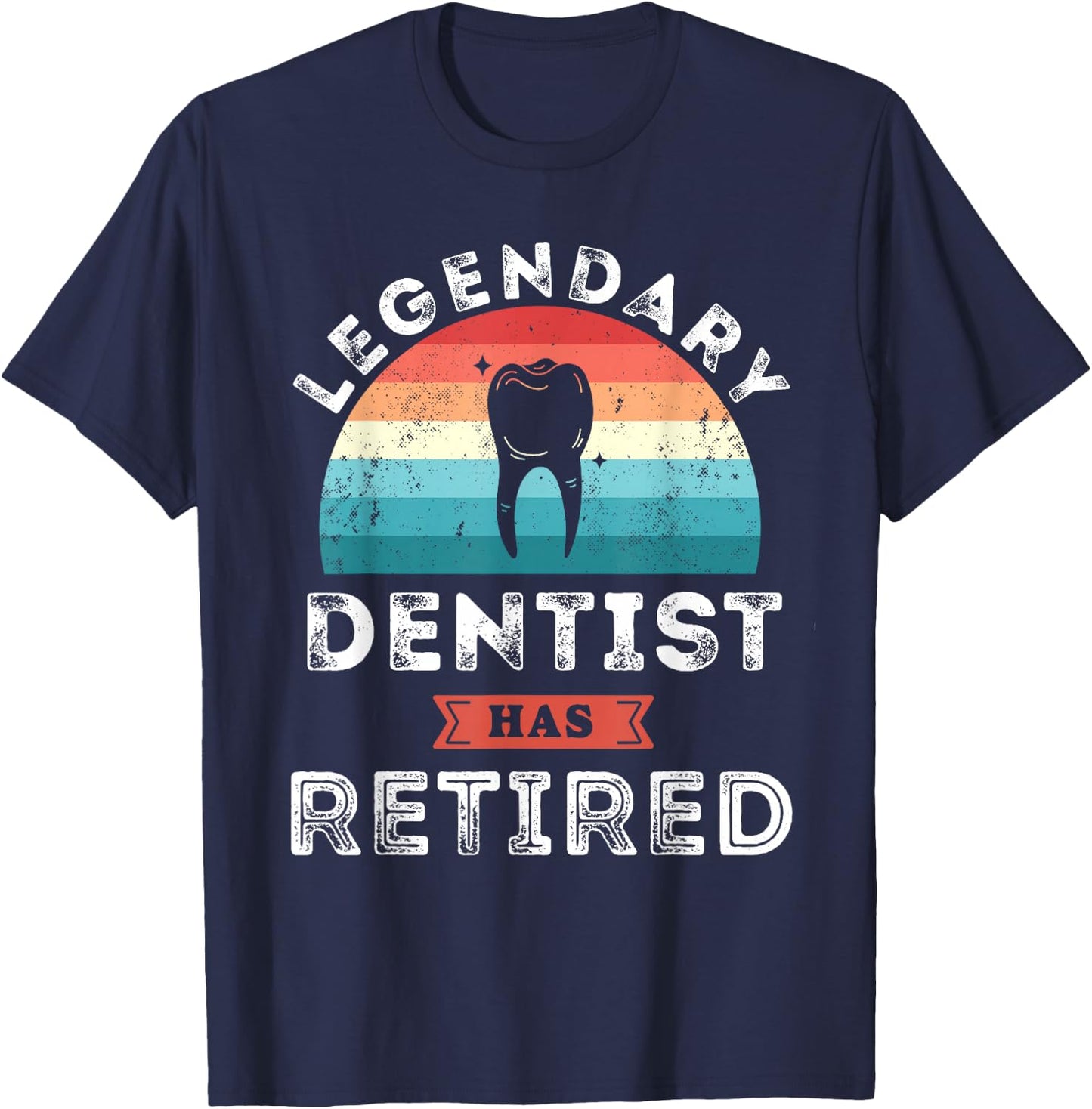Legendary Dentist has retired, Dentist Retirement Gifts T-Shirt - T-Shirt | Navy
