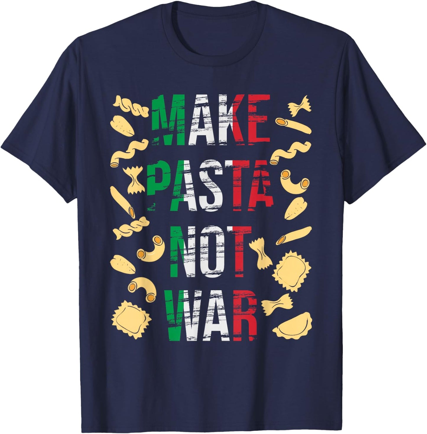 Make Pasta Not War - Funny Italian Food Pasta Lover Foodie T-Shirt - T-Shirt | Navy