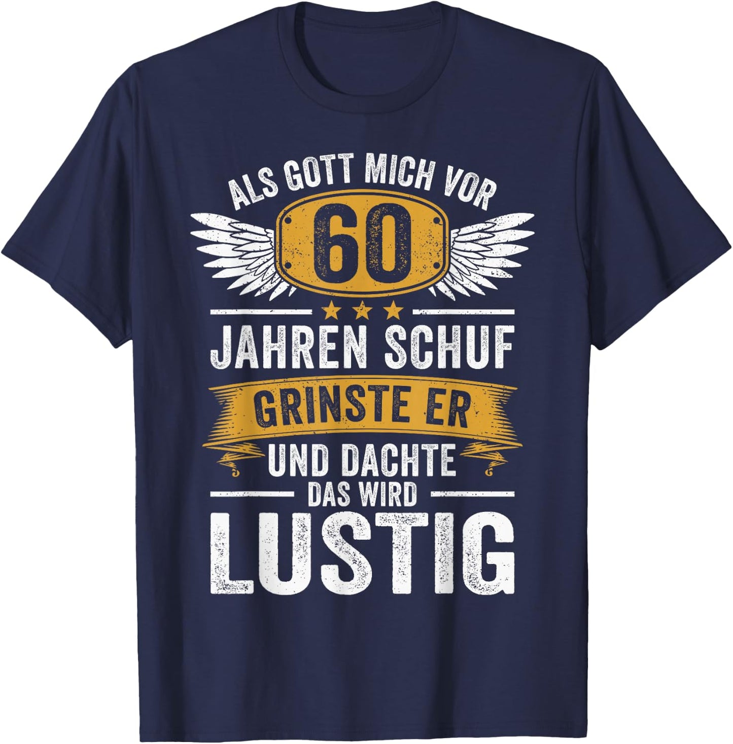 60th Birthday als Gott mich vor 60 Jahen created , black T-Shirt - T-Shirt | Navy