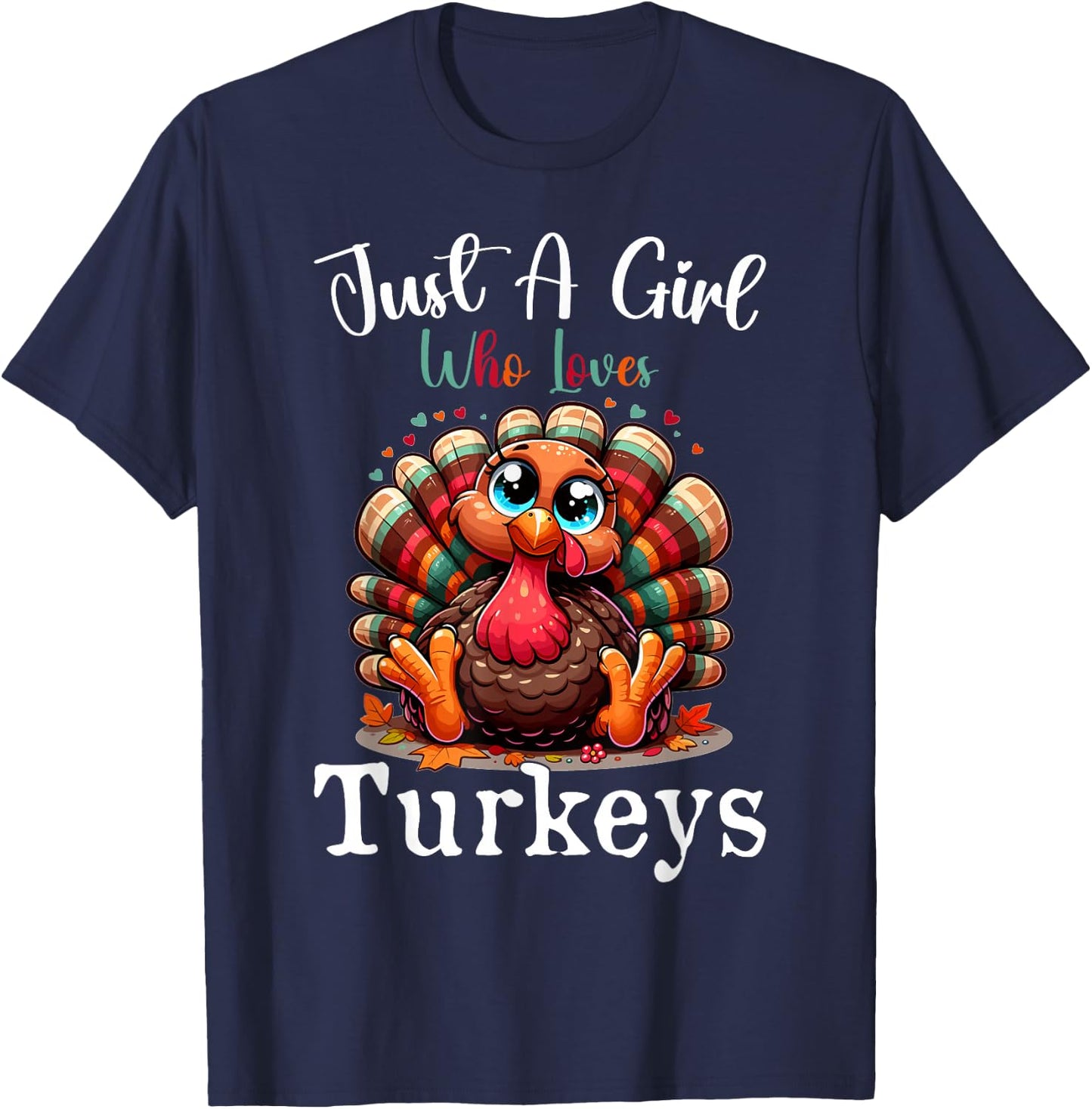 Just A Girl Who Loves Turkeys Funny Thanksgiving Turkey Day T-Shirt - T-Shirt | Navy