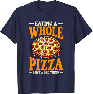 Eating Whole Pizza Isnt Bad Thing Pizza Lover T-Shirt - T-Shirt | Navy
