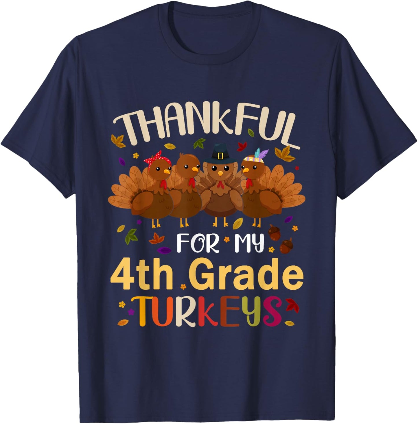 Thankful For My 4th Grade Turkeys Teacher Thanksgiving Day T-Shirt - T-Shirt | Navy