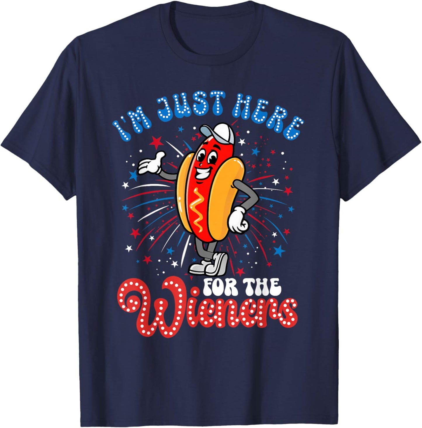 I'm Just Here For The Wieners Firework Hot Dog 4th Of July T-Shirt - T-Shirt | Navy
