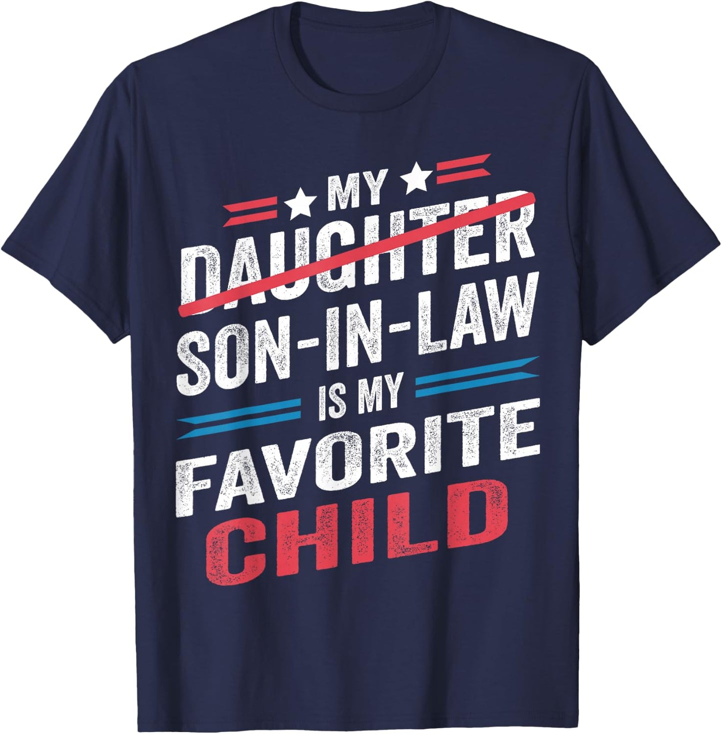 My Son In Law Is My Favorite Child Funny - Replaced Daughter T-Shirt - T-Shirt | Navy