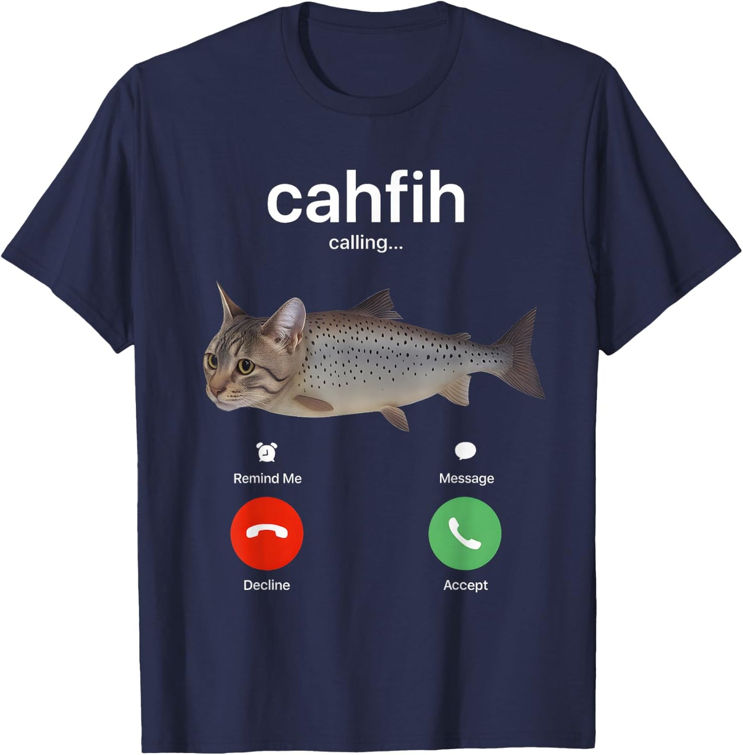 Cahfih Calling Funny Catfish Fih Meme T-Shirt - T-Shirt | Navy