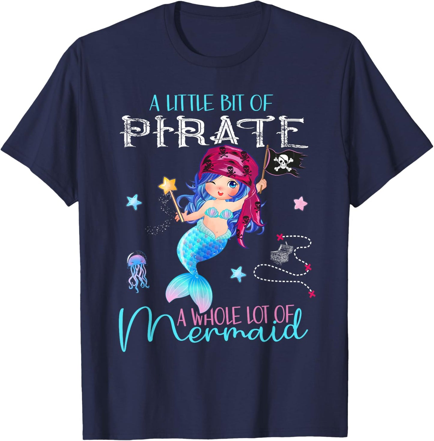 A little bit of Pirate - A whole lot of Mermaid T-Shirt - T-Shirt | Navy