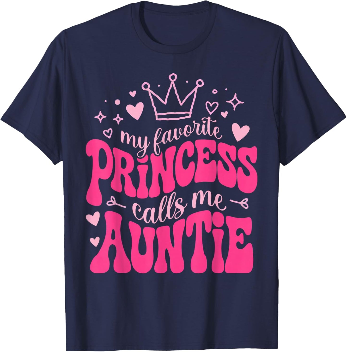 My Favorite Princess Calls Me Auntie Mothers Day for Auntie T-Shirt - T-Shirt | Navy