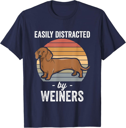 Dachshund Weiner Dog Easily Distracted By Weiners T-Shirt - T-Shirt | Navy