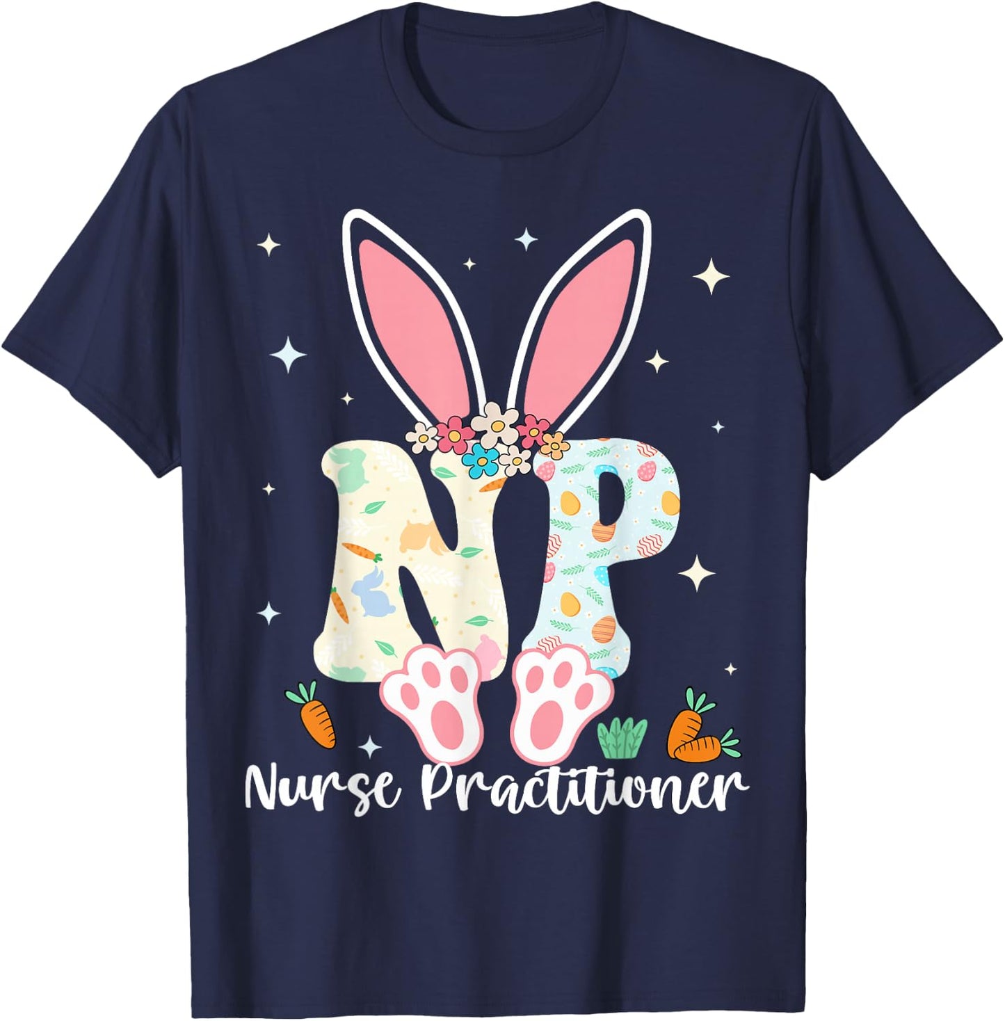 Nurse Practitioner - Happy Easter Sayings Egg Bunny T-Shirt - T-Shirt | Navy