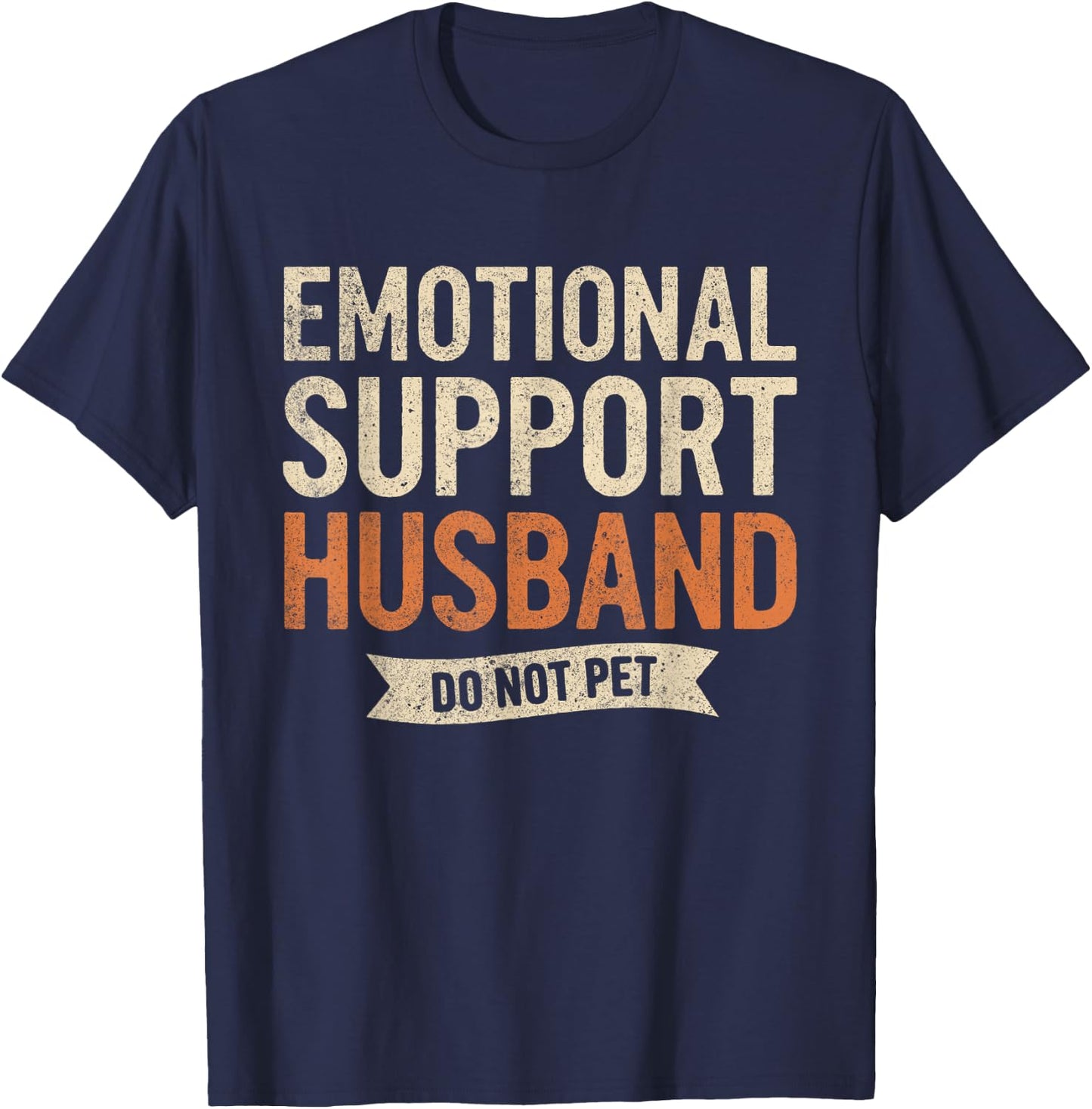 Emotional Support Husband Do Not Pet Funny Retro Vintage T-Shirt - T-Shirt | Navy