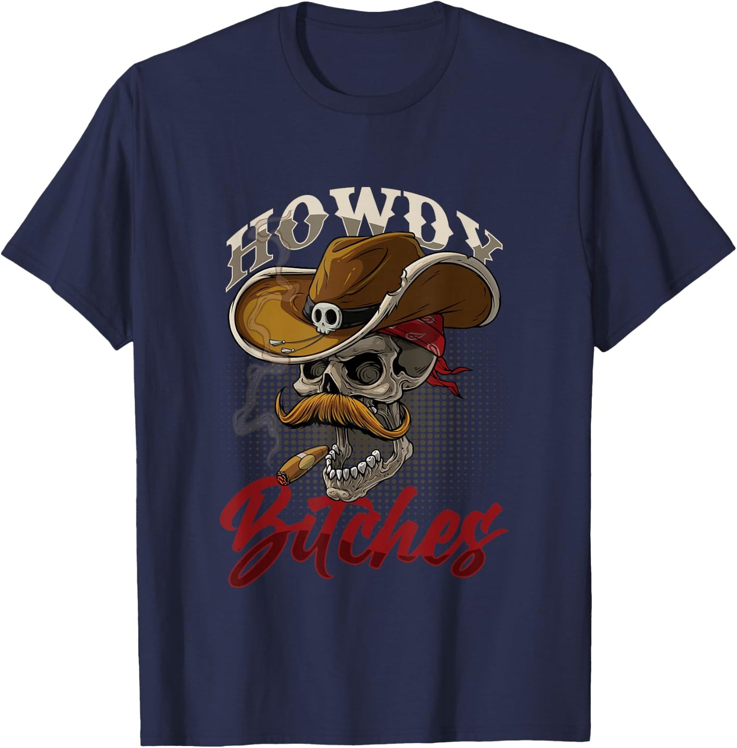 Howdy Bitches Skull Skeleton Pipe Smoker Cowboy Rodeo USA T-Shirt - T-Shirt | Navy