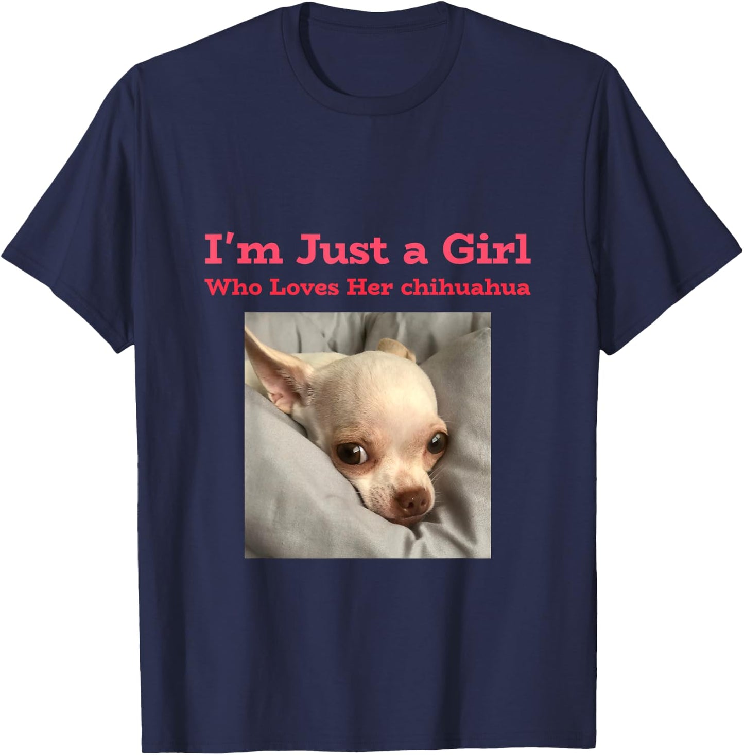 I'm just a girl who loves her chihuahua T-Shirt - T-Shirt | Navy