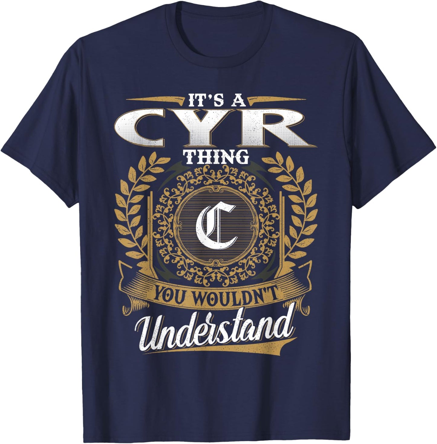 It's A CYR Thing You Wouldn't Understand Family Name Classic T-Shirt - T-Shirt | Navy