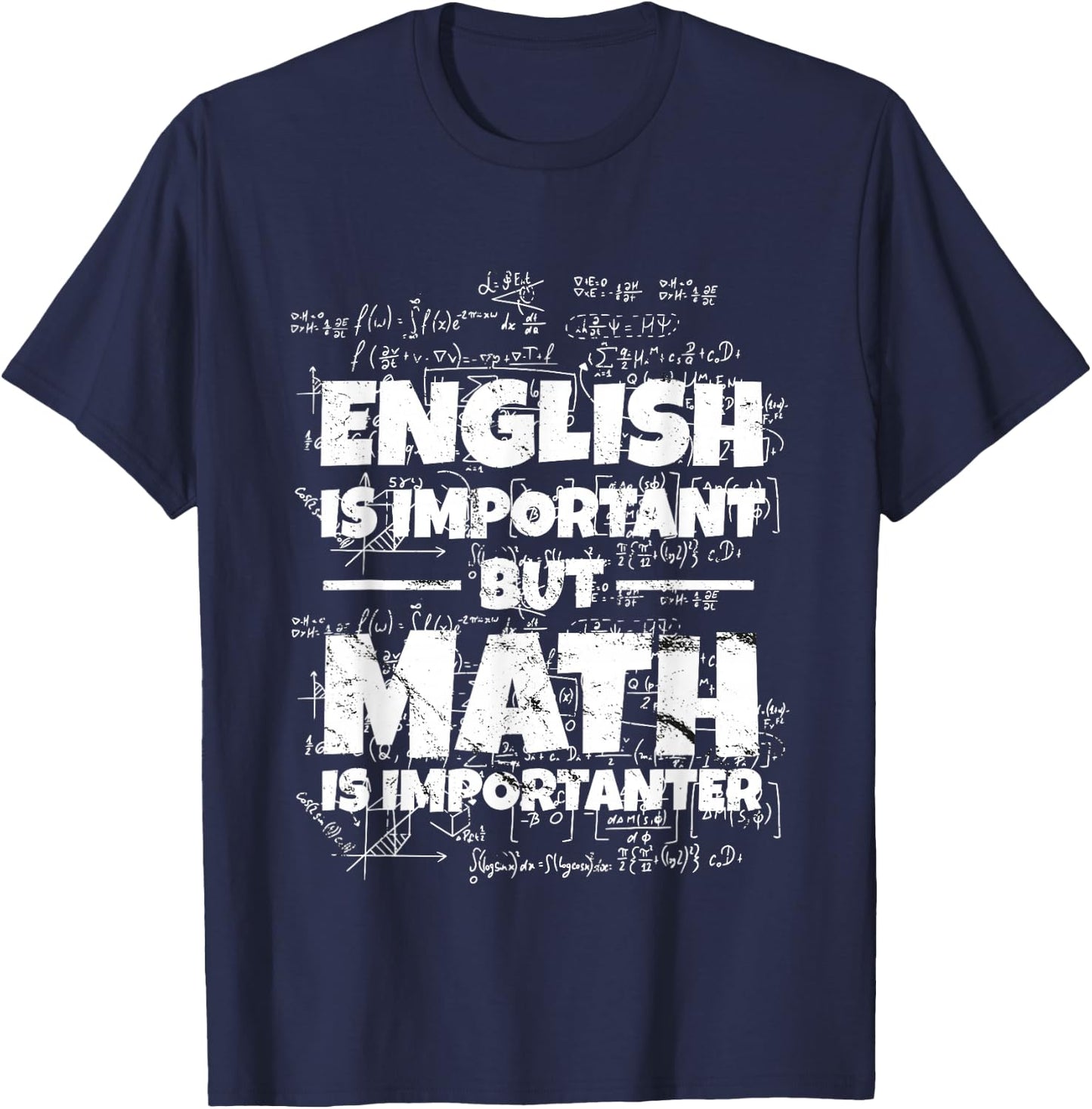 English Is Important But Math Is Importanter Math Teacher , black, S T-Shirt - T-Shirt | Navy