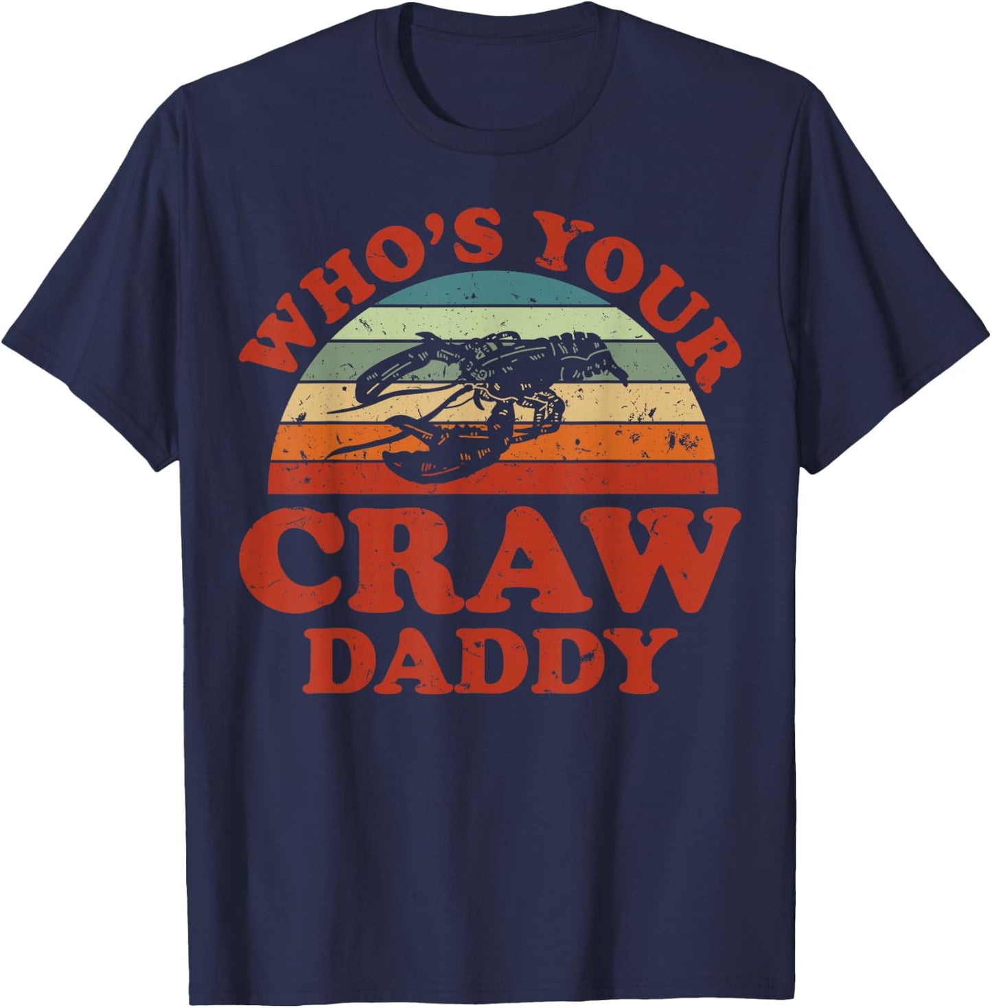 Funny Crayfish Crawfish Boil Who'S Your Craw Daddy T-Shirt - T-Shirt | Navy