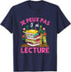 Je Peux Pas Je Ai Reading Gift Reader Books , Black, Female X-Small T-Shirt - T-Shirt | Navy