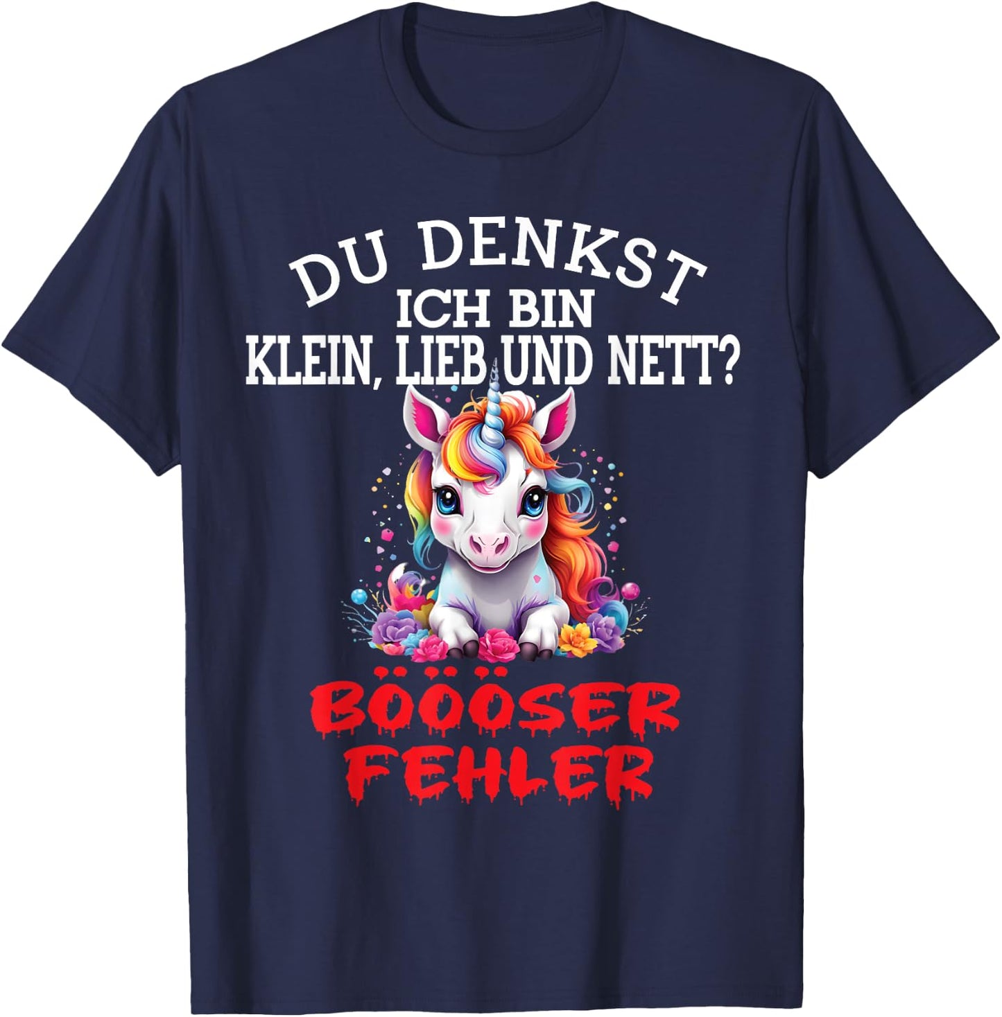 Du Denkst Ich Bin Klein Lieb Und Nett Cute Funny Unicorn , black T-Shirt - T-Shirt | Navy