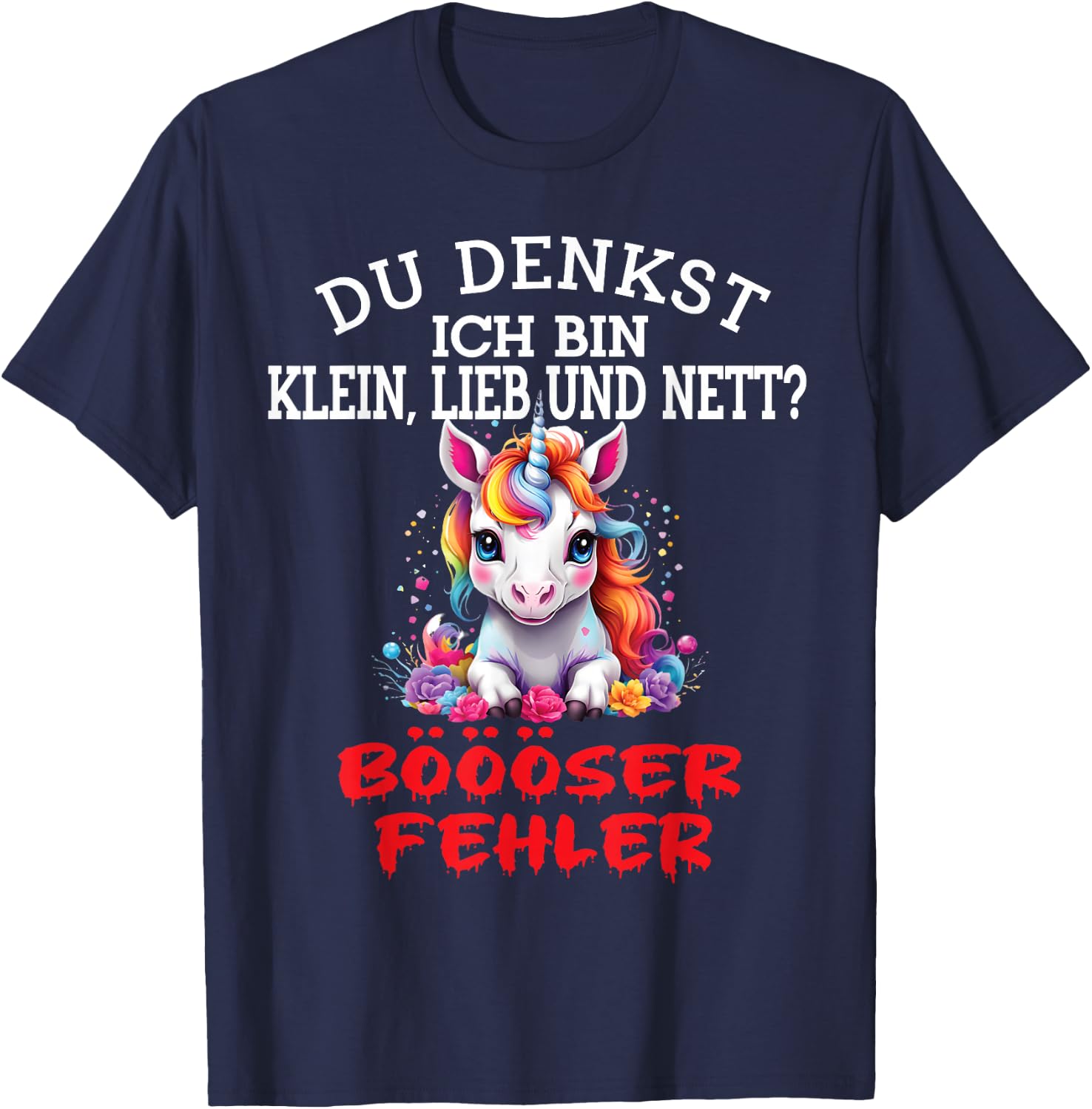 Du Denkst Ich Bin Klein Lieb Und Nett Cute Funny Unicorn , black T-Shirt - T-Shirt | Navy