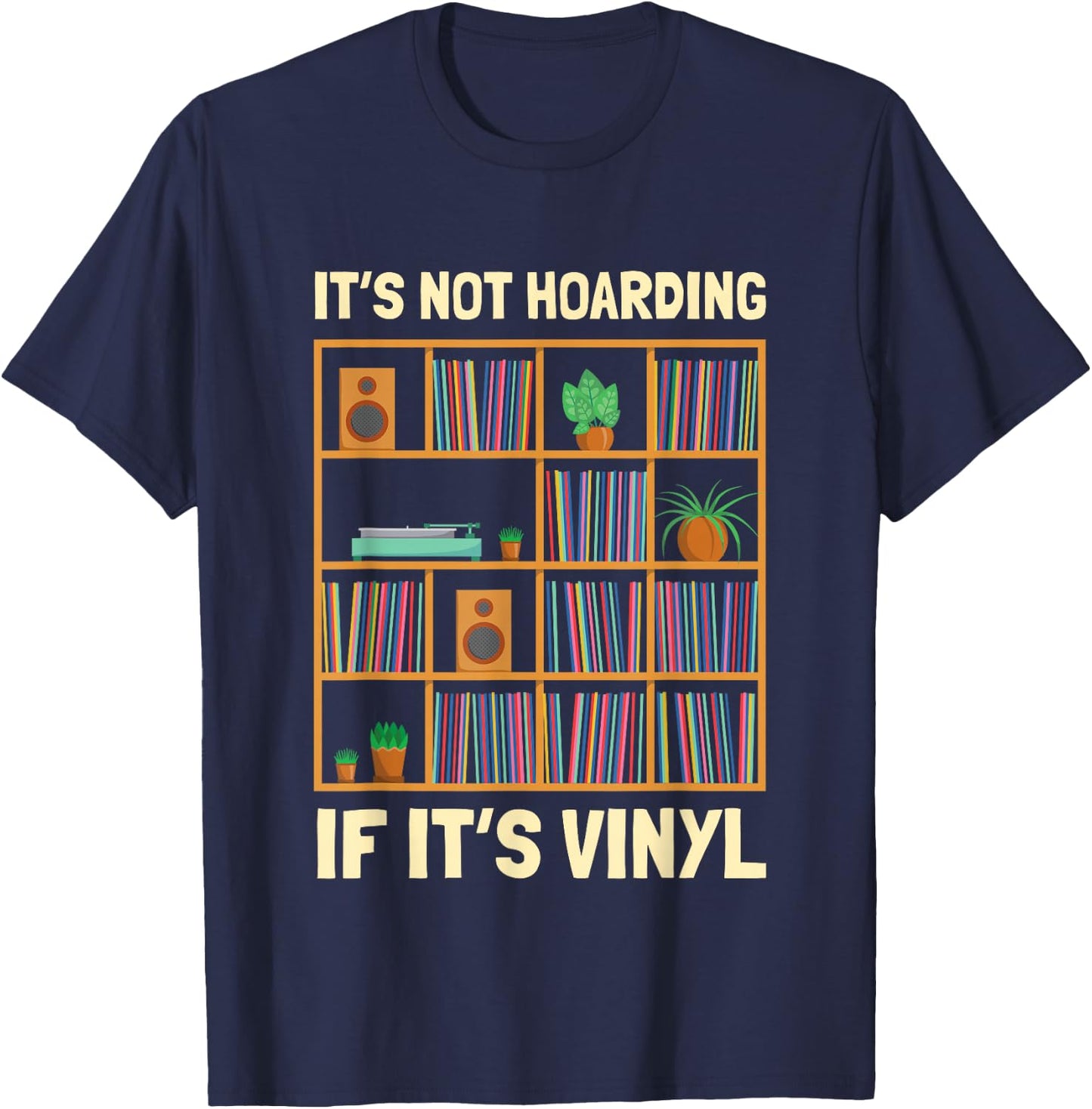 It's Not Hoarding If It's Vinyl Funny Vinyl Lover , Black, S T-Shirt - T-Shirt | Navy