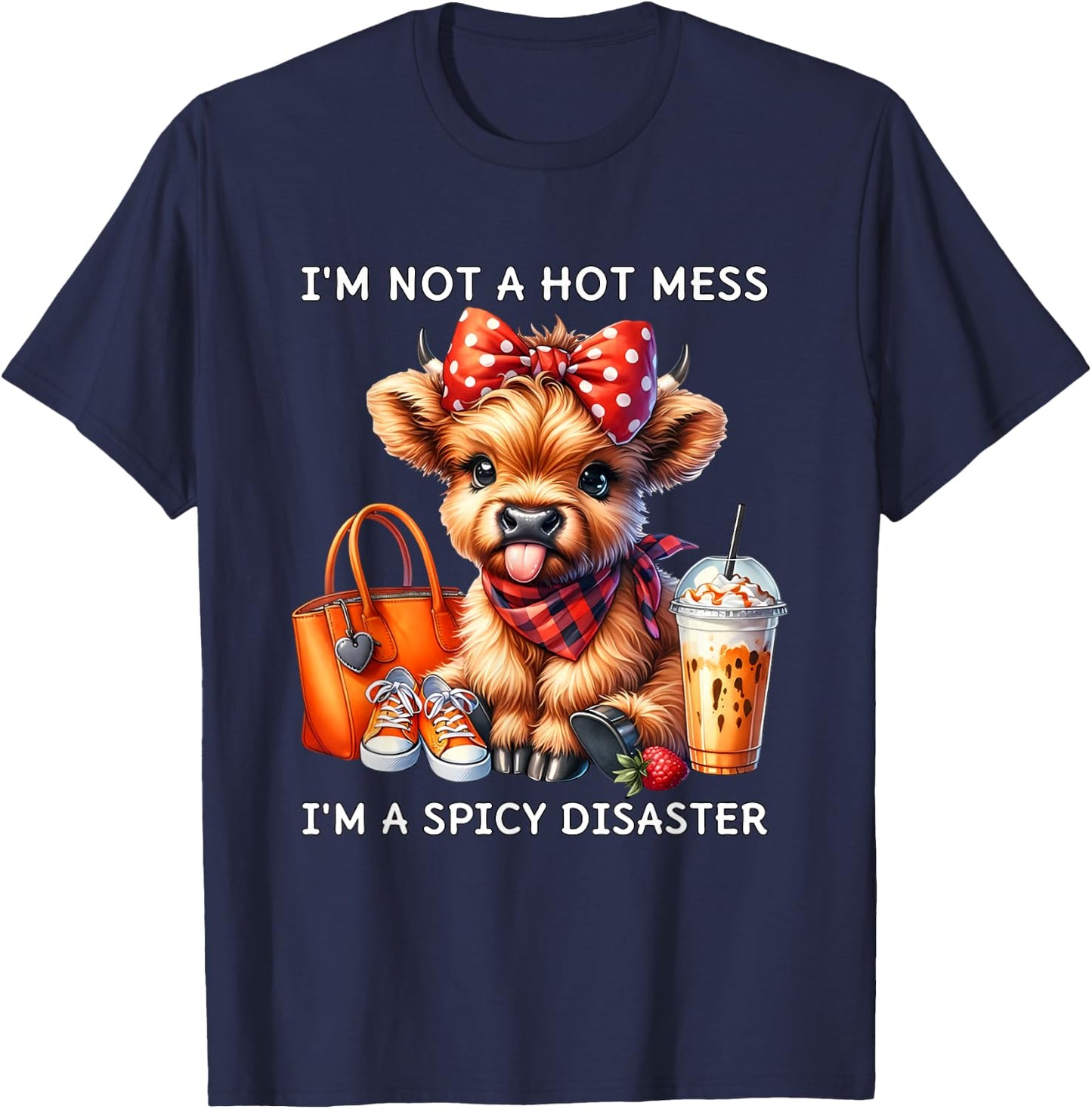 I'm Not A Hot Mess I'm A Spicy Disaster Cheeky Highland Cow T-Shirt - T-Shirt | Navy