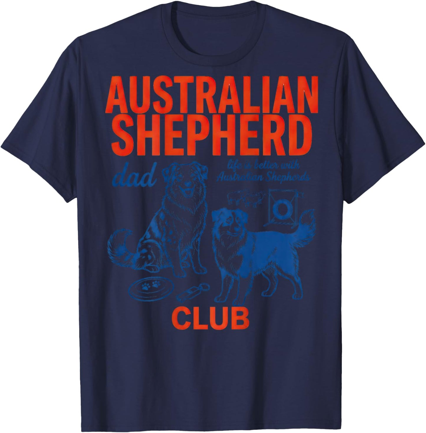 Australian Shepherd Club Dog Dad Life is Better Retro T-Shirt - T-Shirt | Navy