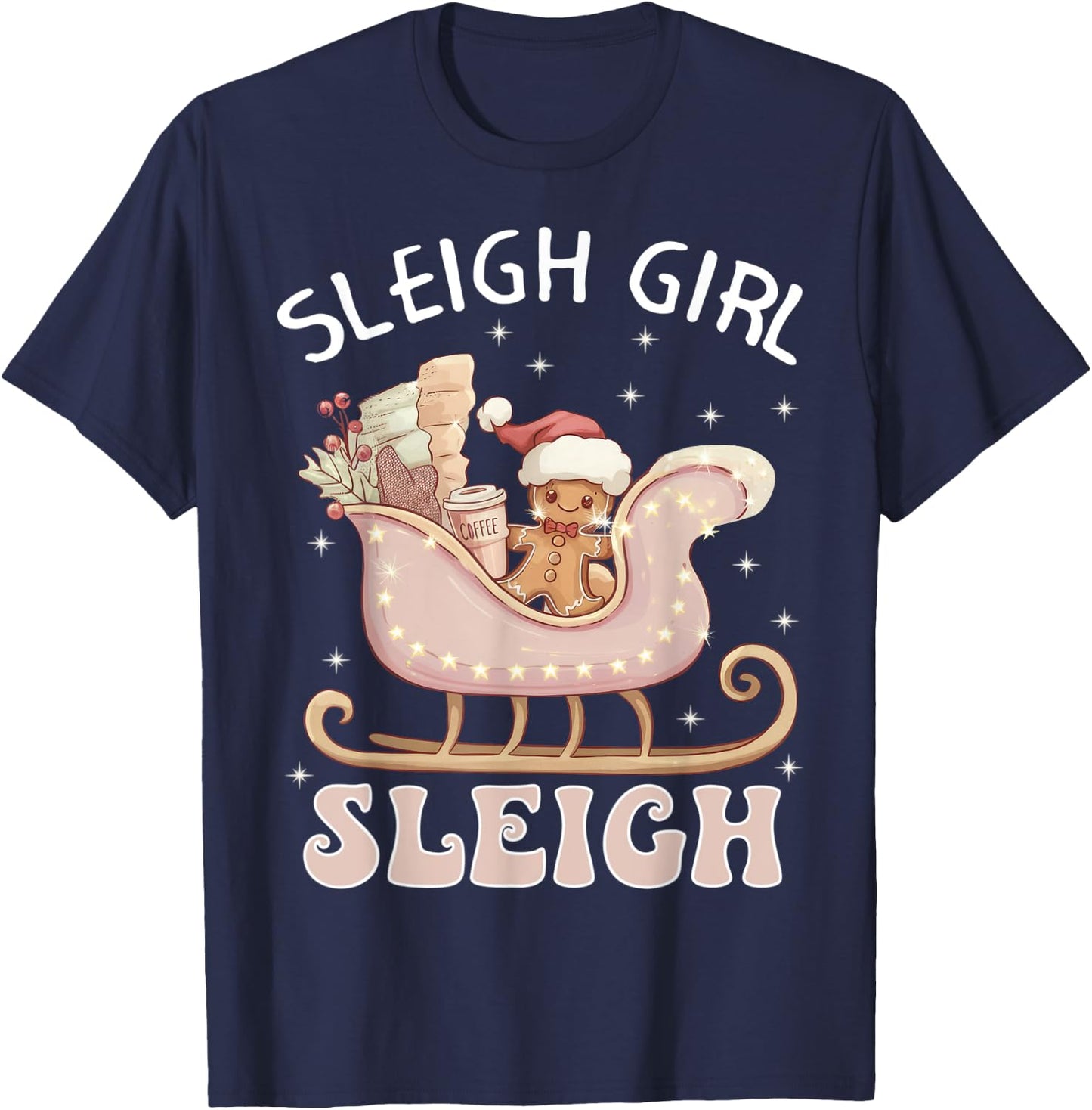 Sleigh Girl Sleigh Pink Gingerbread Christmas Holiday T-Shirt - T-Shirt | Navy