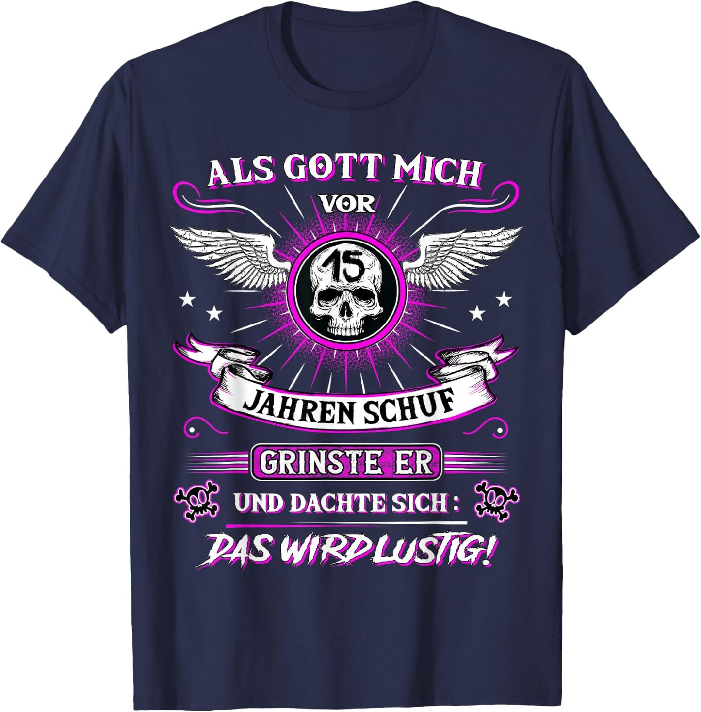 with German Text "Als Gott mich vor 15 Jahren schuf grinste er 15th Birthday" [Als Gott mich vor, black, s T-Shirt - T-Shirt | Navy