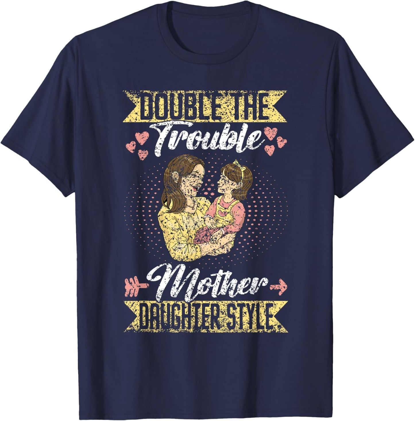 Double The Trouble Mother-Daughter Style Mother Daughter Mom T-Shirt - T-Shirt | Navy