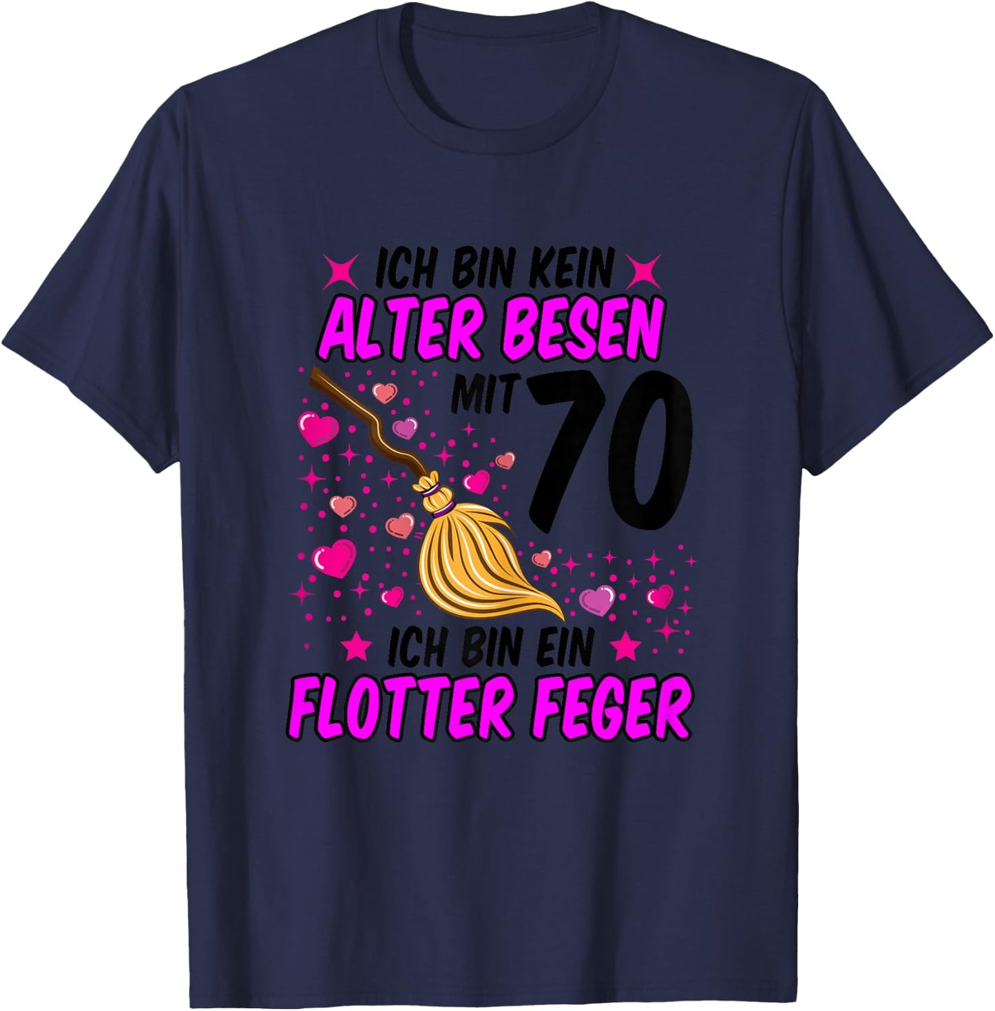 Ladies No Old Broom Flotter Feger 70th Birthday Women Funny , White T-Shirt - T-Shirt | Navy