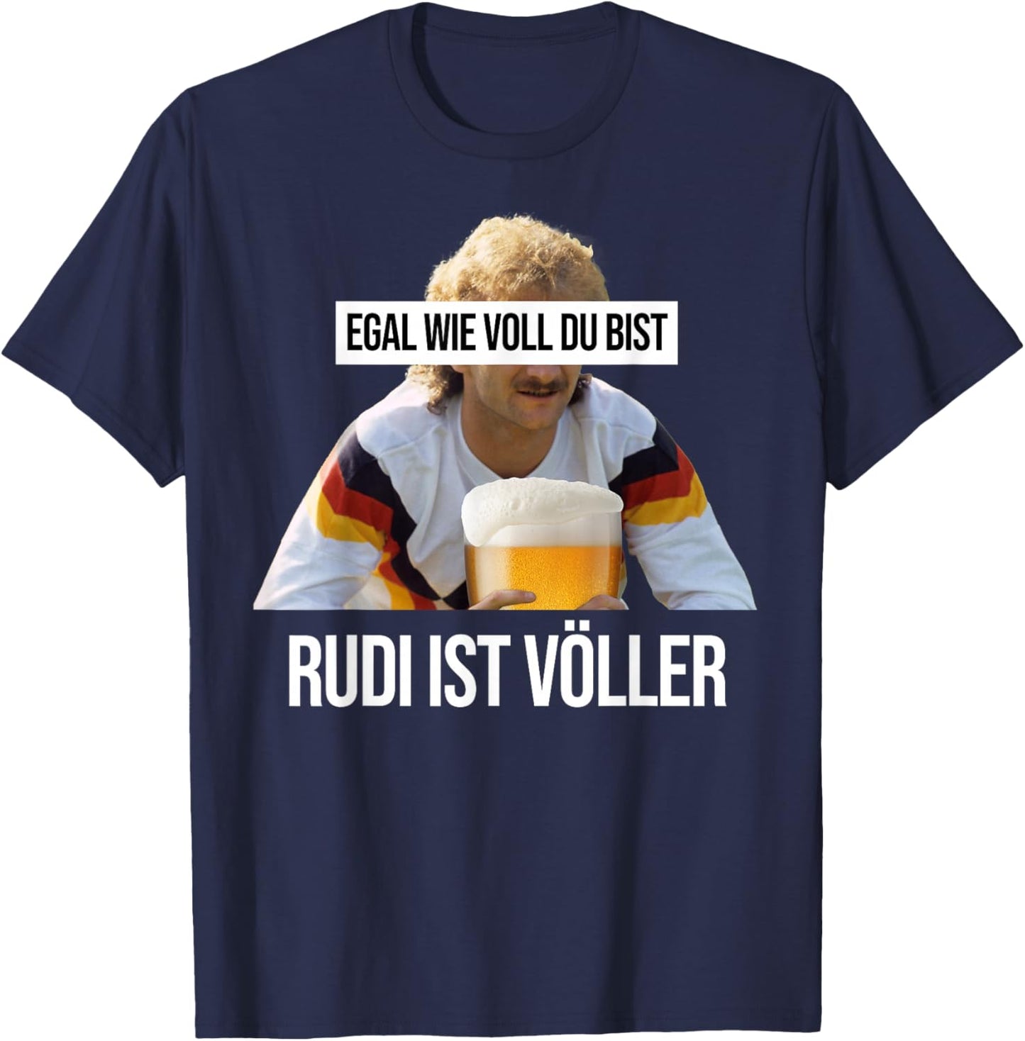 Rudi ist Volller with German Text "EGAL WIE VOLL DU BIST" [German Language], black T-Shirt - T-Shirt | Navy